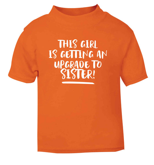 This girl is getting an upgrade to sister! orange Baby Toddler Tshirt 2 Years