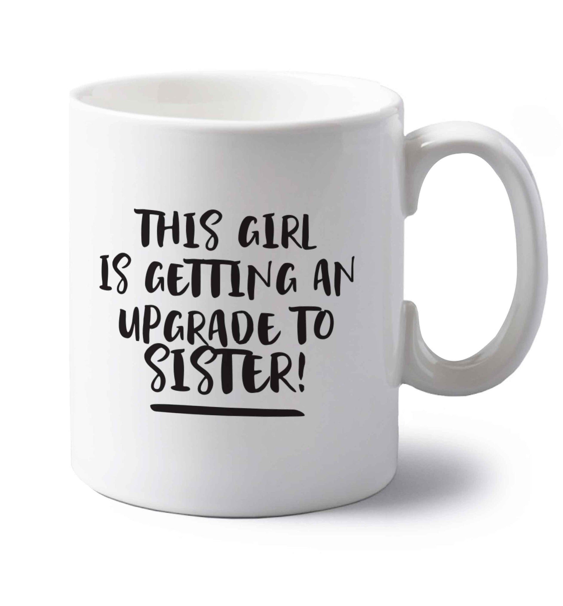 This girl is getting an upgrade to sister! left handed white ceramic mug 