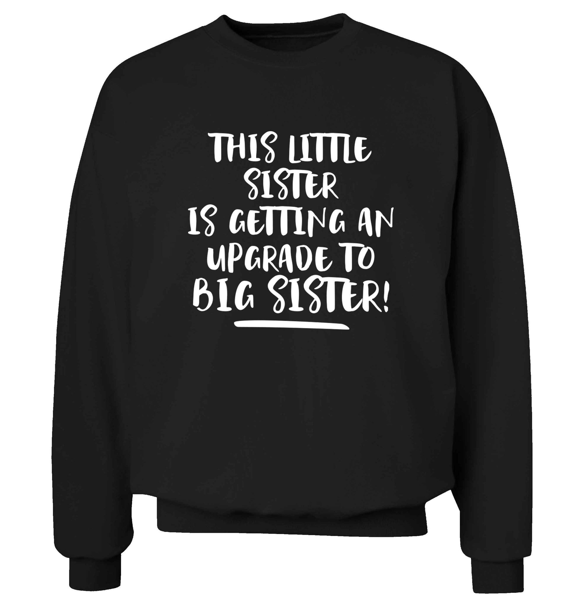 This little sister is getting an upgrade to big sister! Adult's unisex black Sweater 2XL