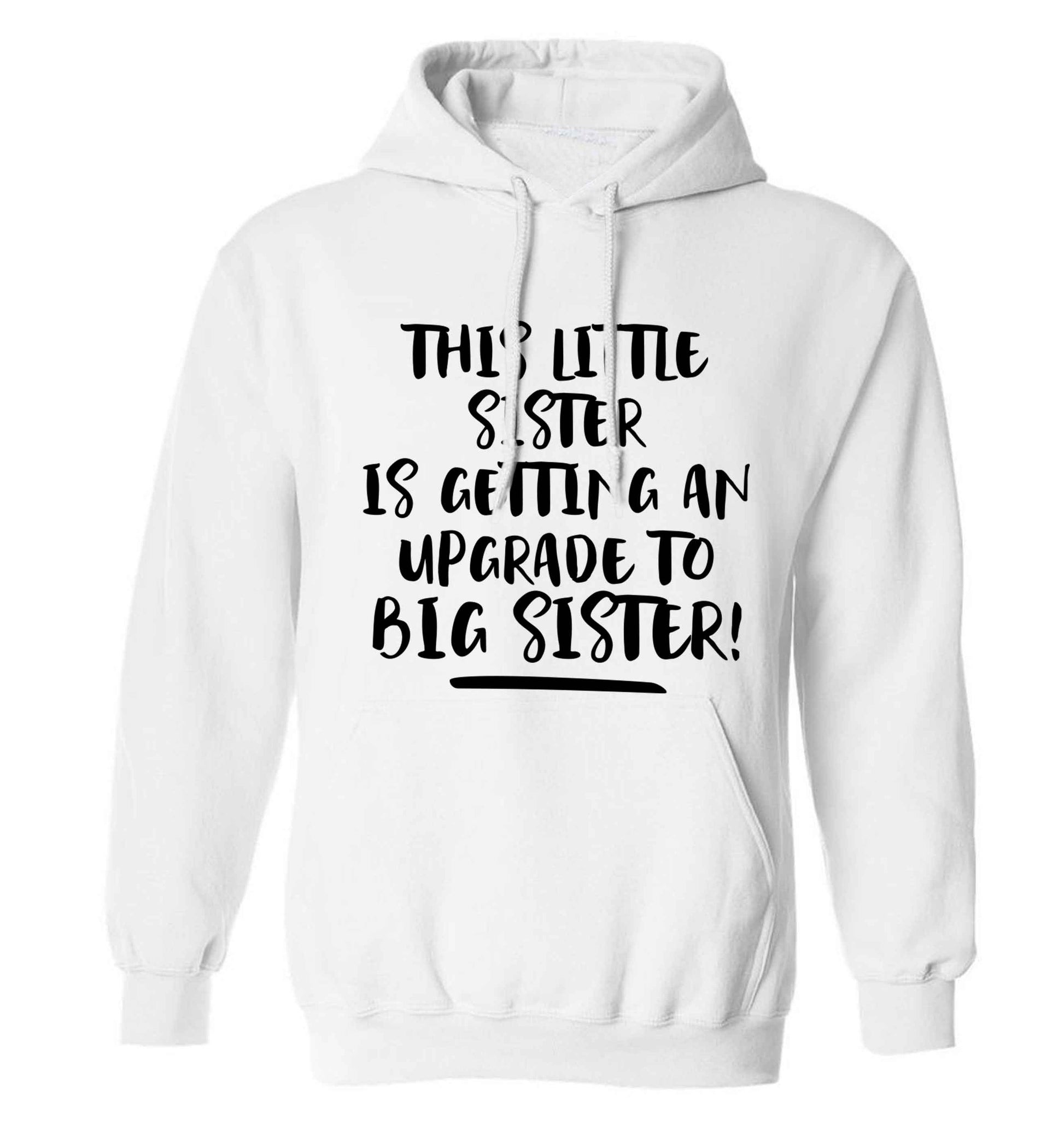 This little sister is getting an upgrade to big sister! adults unisex white hoodie 2XL