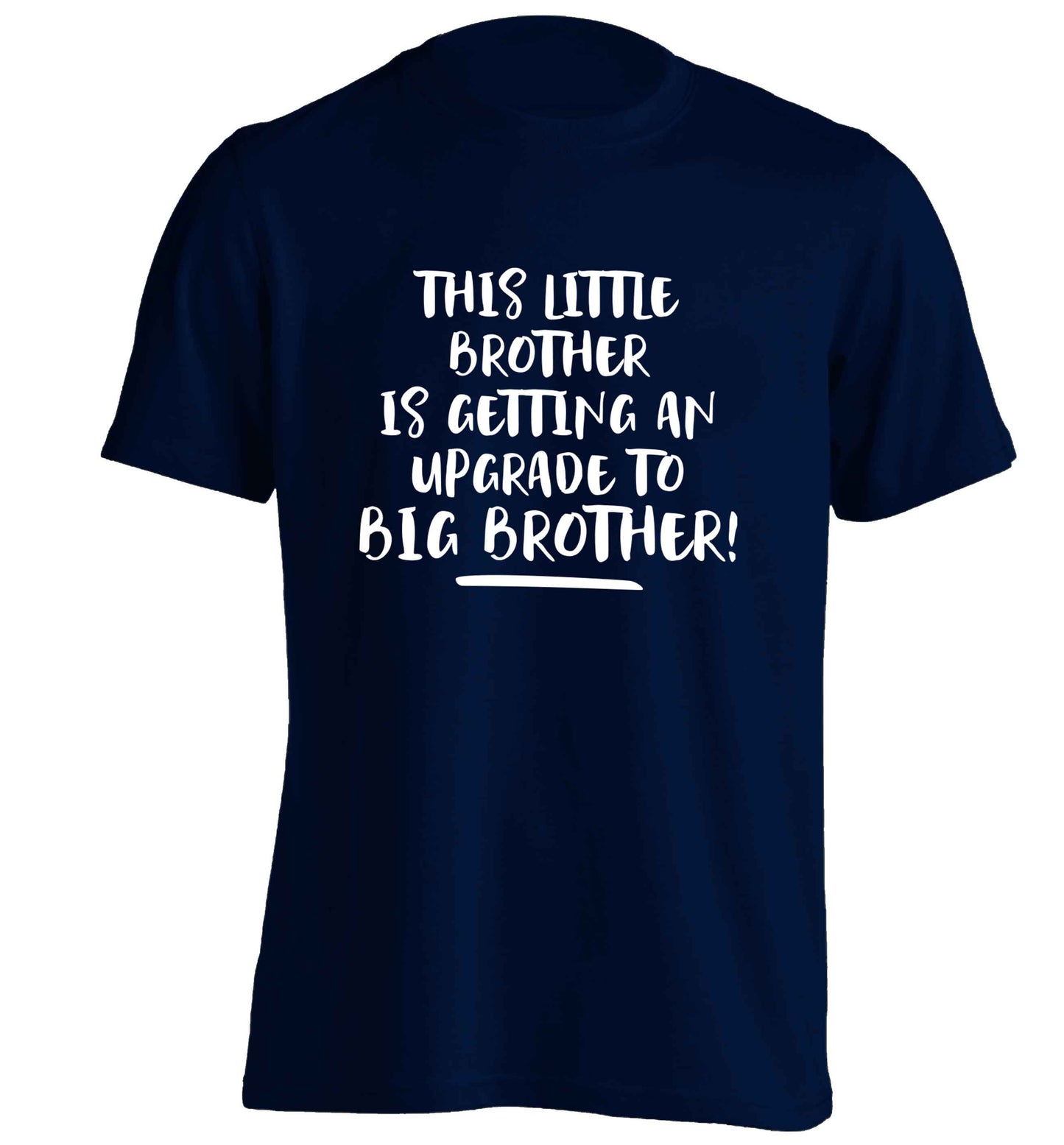 This little brother is getting an upgrade to big brother! adults unisex navy Tshirt 2XL