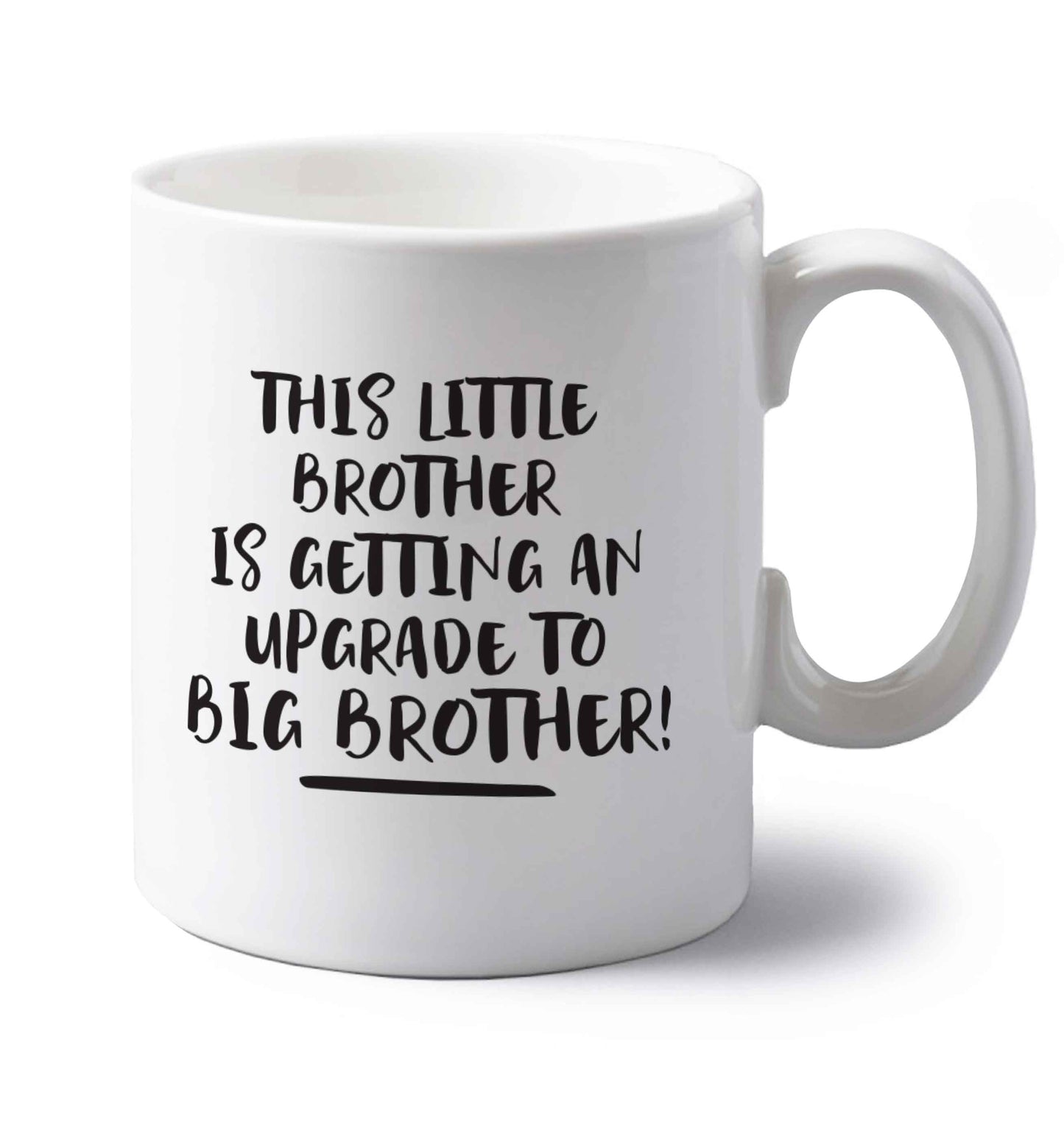 This little brother is getting an upgrade to big brother! left handed white ceramic mug 