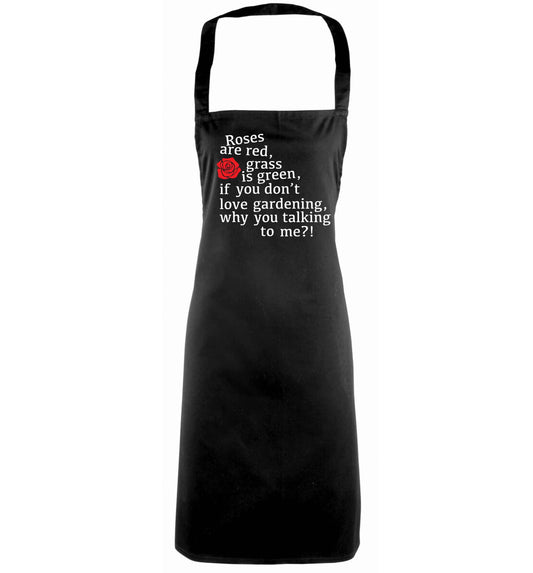 Roses are red, grass is green, if you don't love gardening, why you talking to me black apron