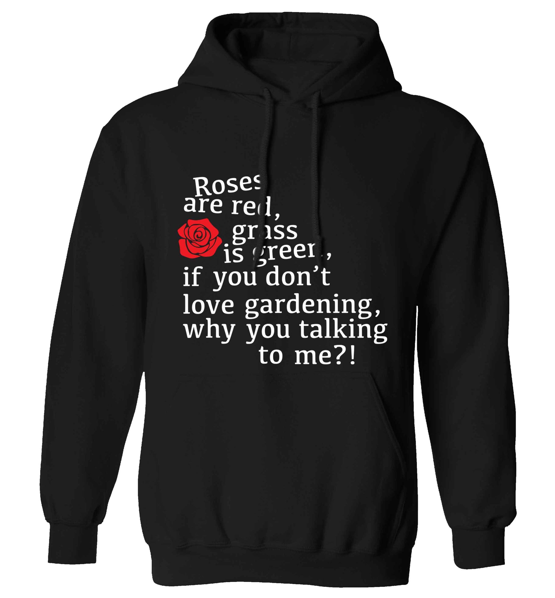 Roses are red, grass is green, if you don't love gardening, why you talking to me adults unisex black hoodie 2XL