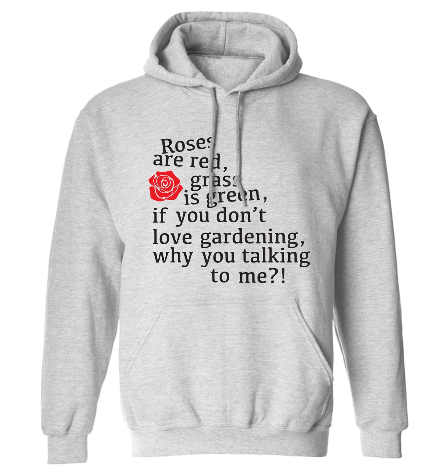 Roses are red, grass is green, if you don't love gardening, why you talking to me adults unisex grey hoodie 2XL