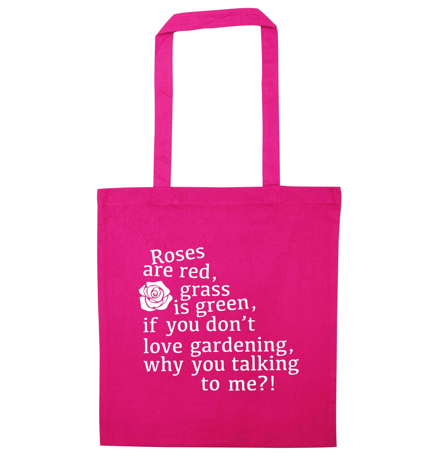 Roses are red, grass is green, if you don't love gardening, why you talking to me pink tote bag