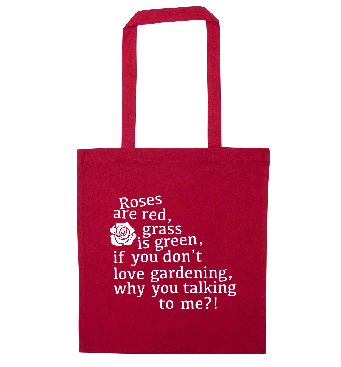 Roses are red, grass is green, if you don't love gardening, why you talking to me red tote bag