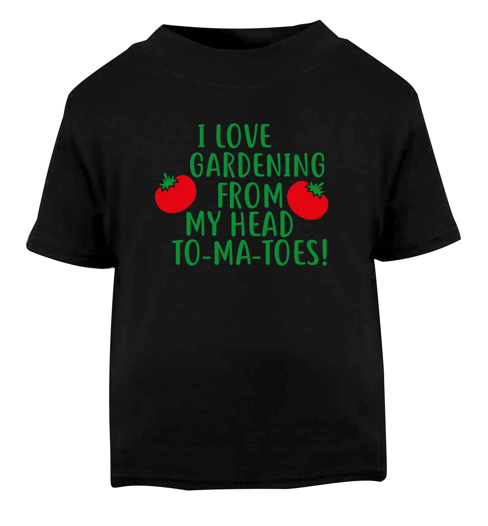 I love gardening from my head to-ma-toes Black Baby Toddler Tshirt 2 years