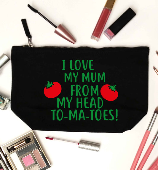 I love my mum from my head to-my-toes! black makeup bag