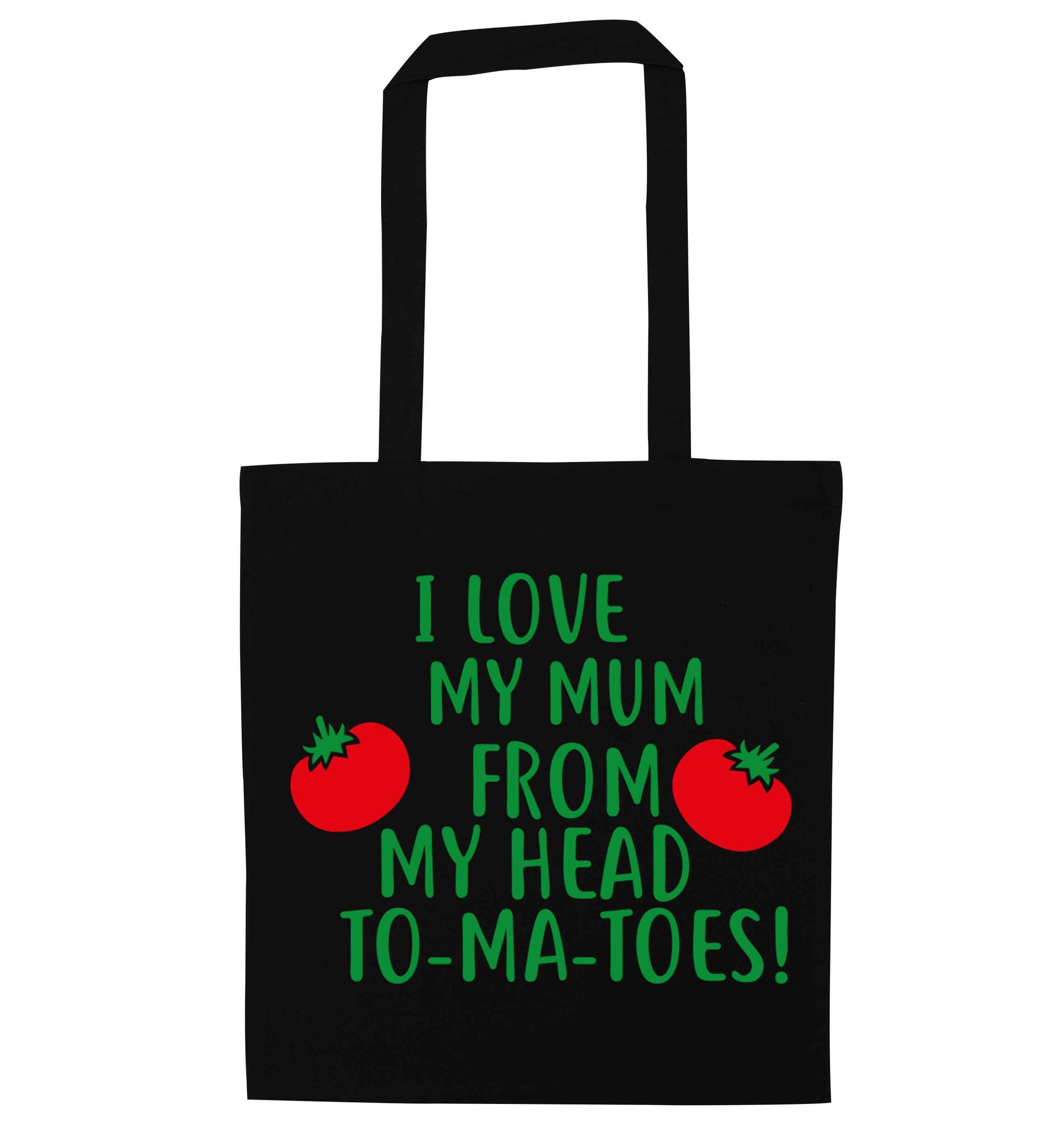 I love my mum from my head to-my-toes! black tote bag