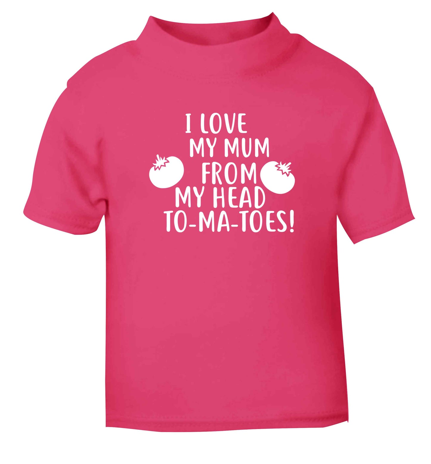 I love my mum from my head to-my-toes! pink baby toddler Tshirt 2 Years