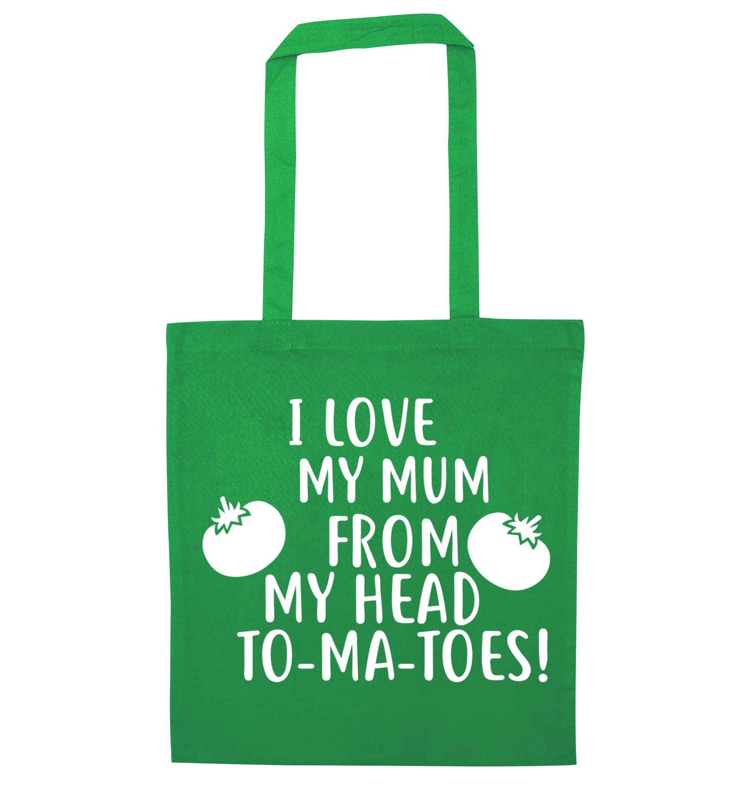 I love my mum from my head to-my-toes! green tote bag