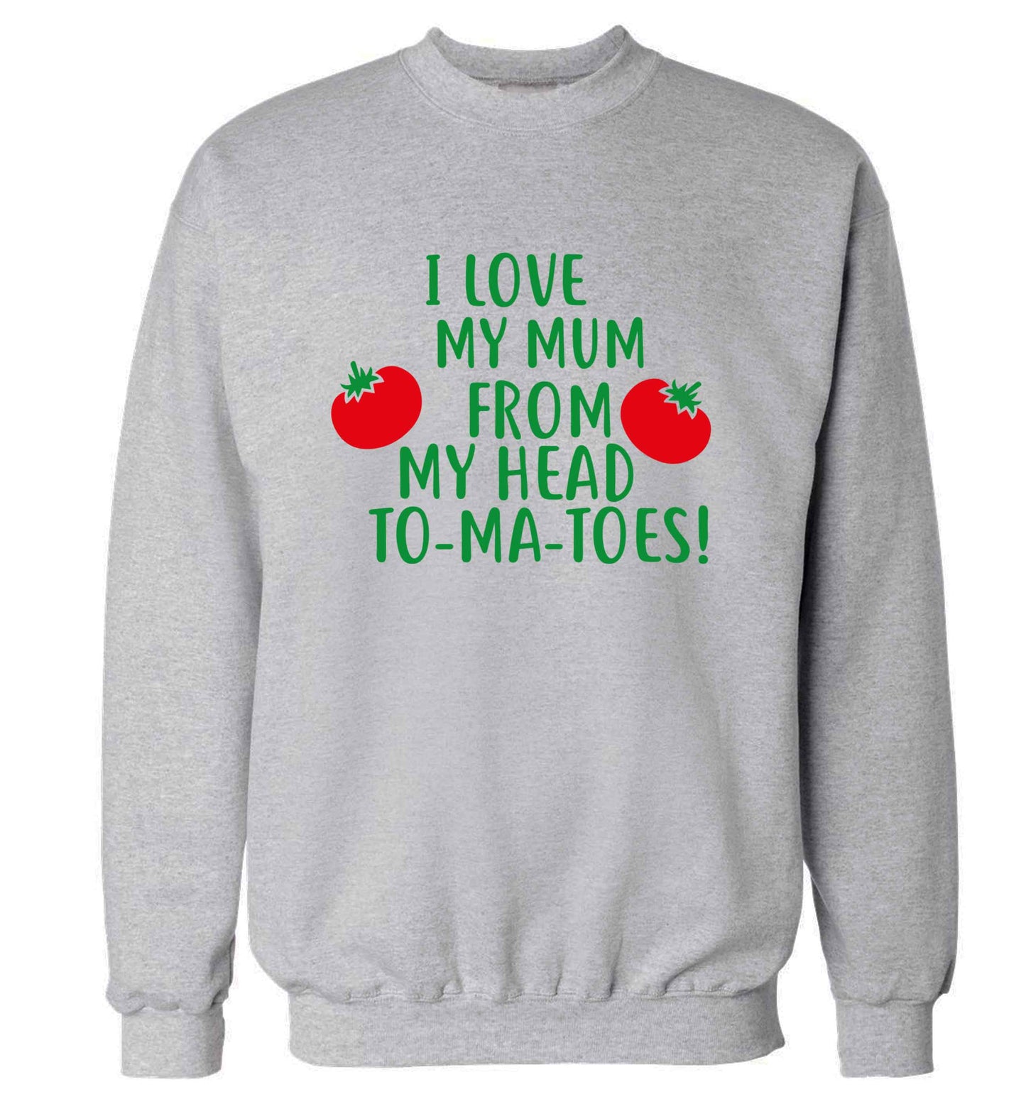 I love my mum from my head to-my-toes! adult's unisex grey sweater 2XL