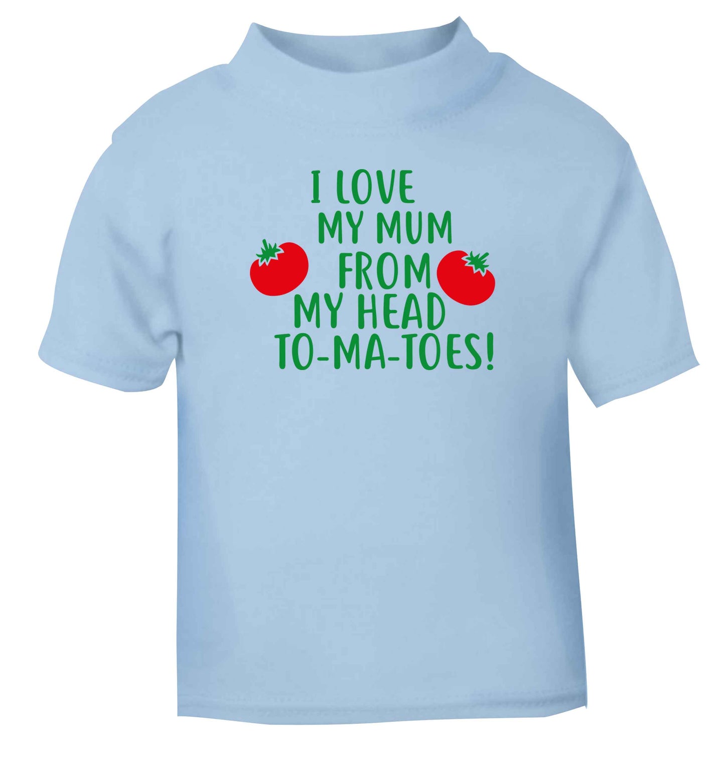 I love my mum from my head to-my-toes! light blue baby toddler Tshirt 2 Years
