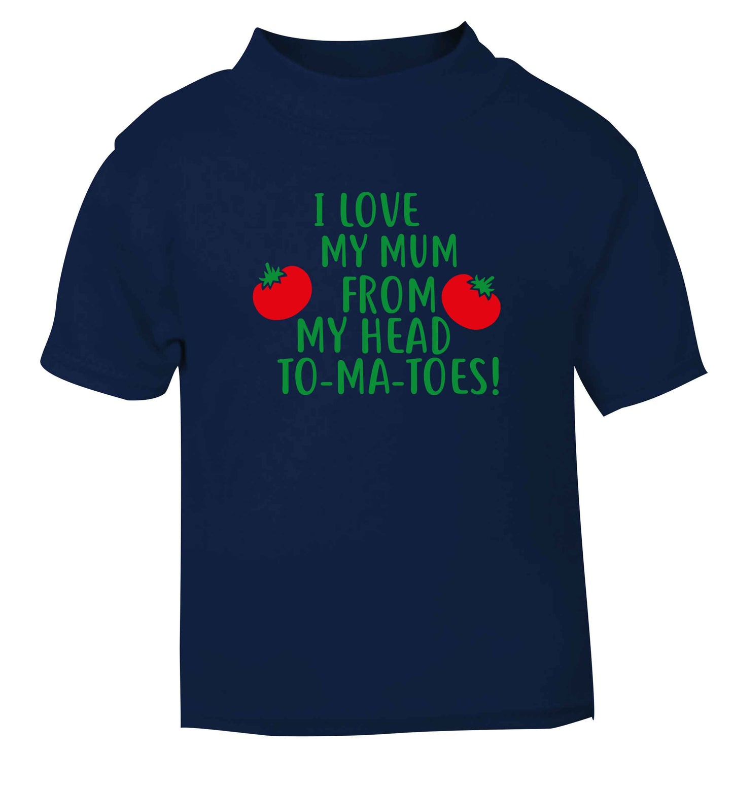 I love my mum from my head to-my-toes! navy baby toddler Tshirt 2 Years