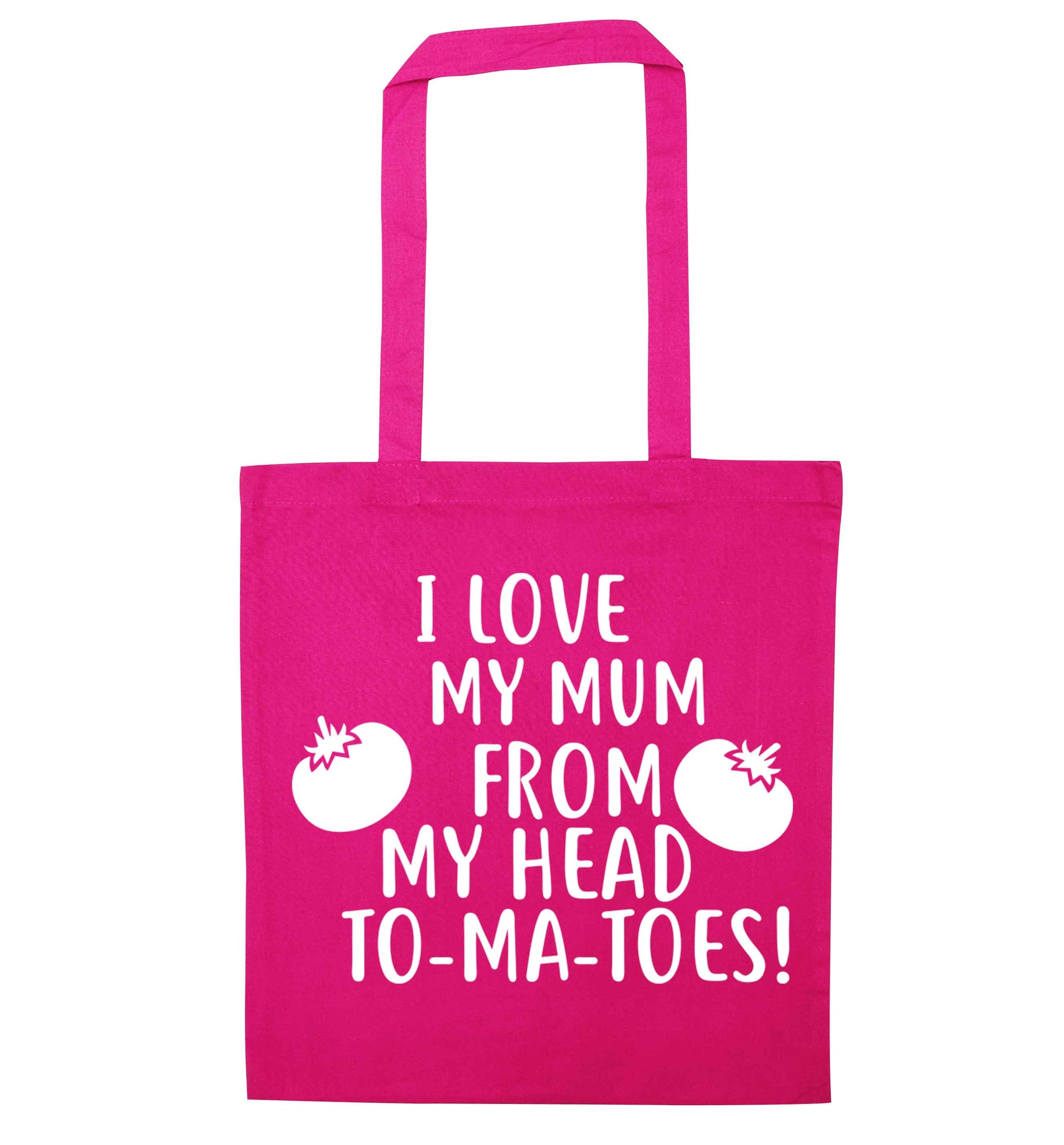 I love my mum from my head to-my-toes! pink tote bag