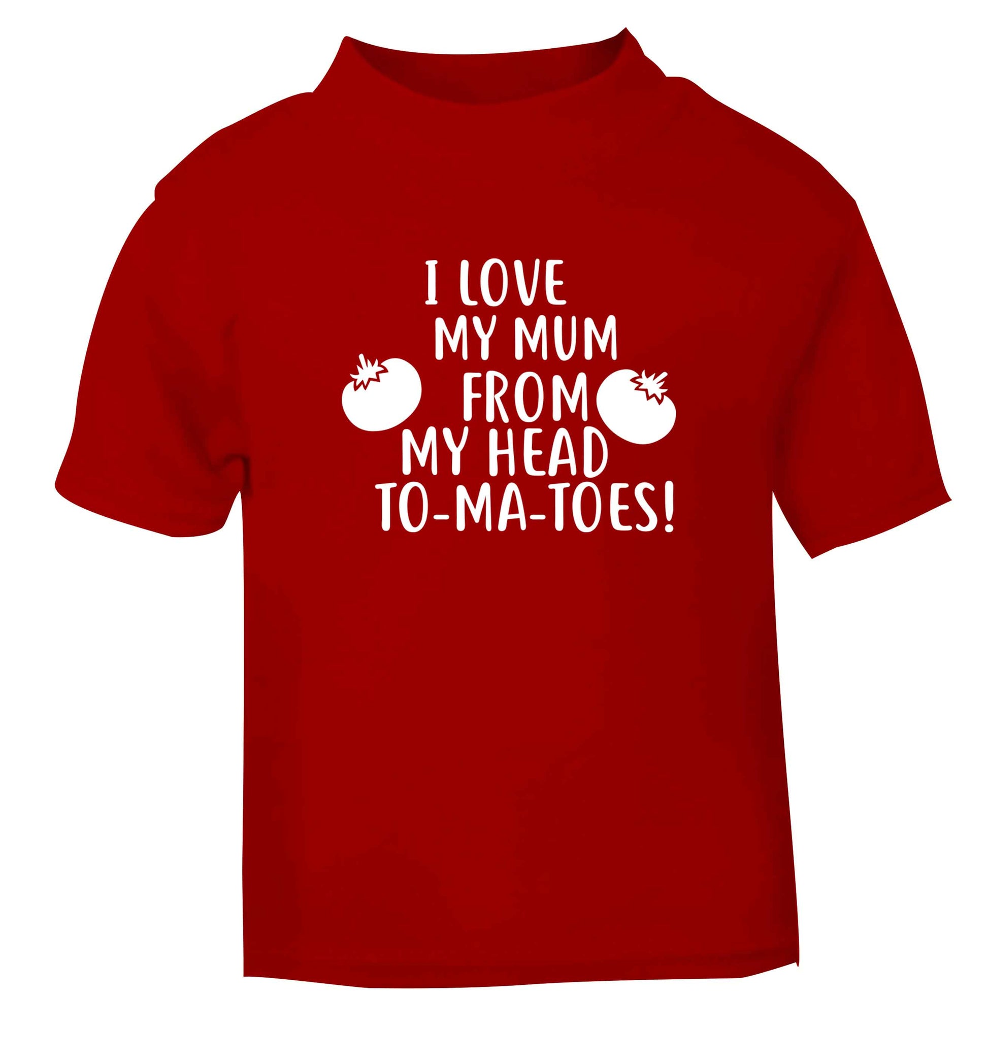 I love my mum from my head to-my-toes! red baby toddler Tshirt 2 Years