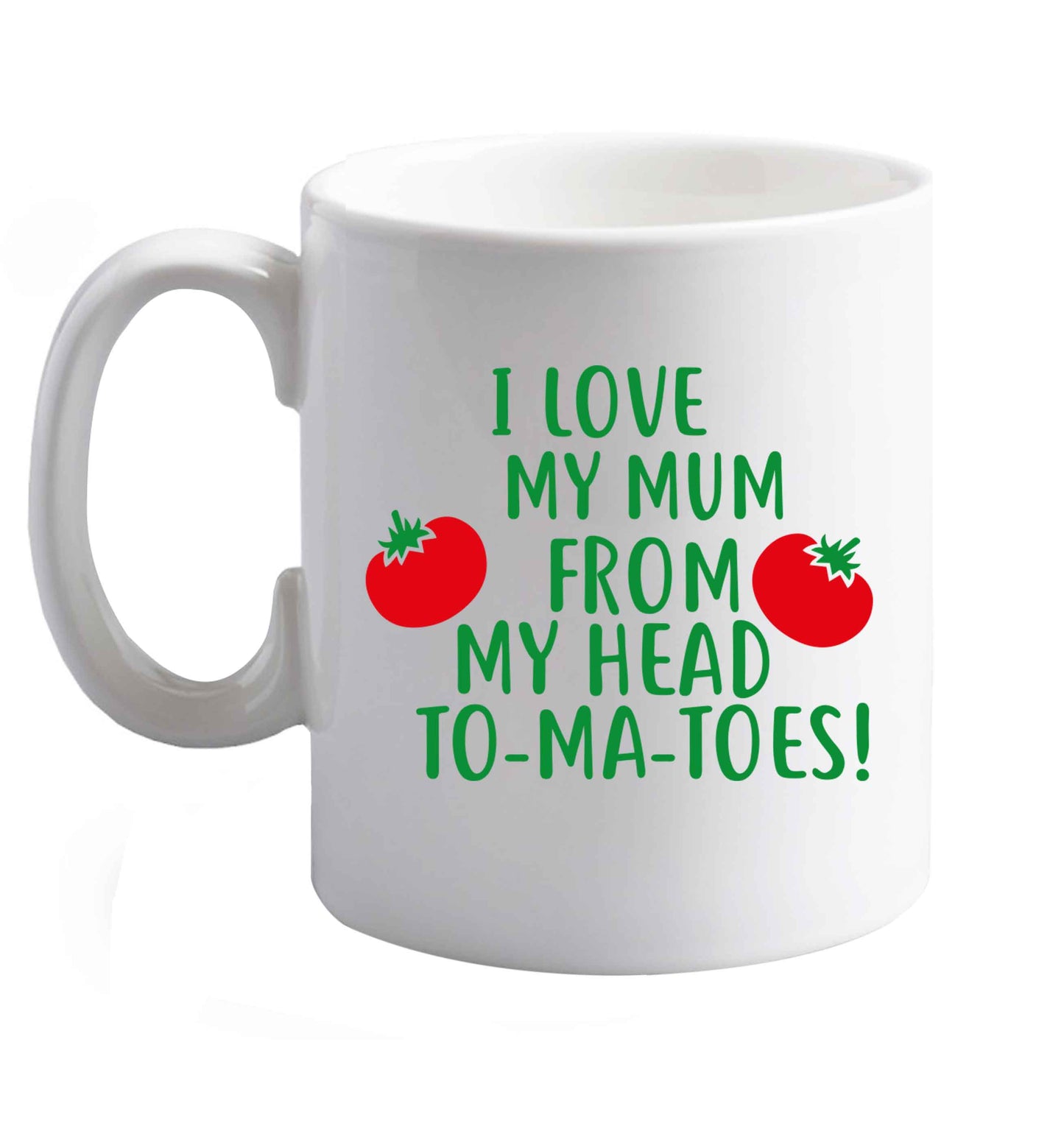 10 oz I love my mum from my head to-my-toes! ceramic mug right handed