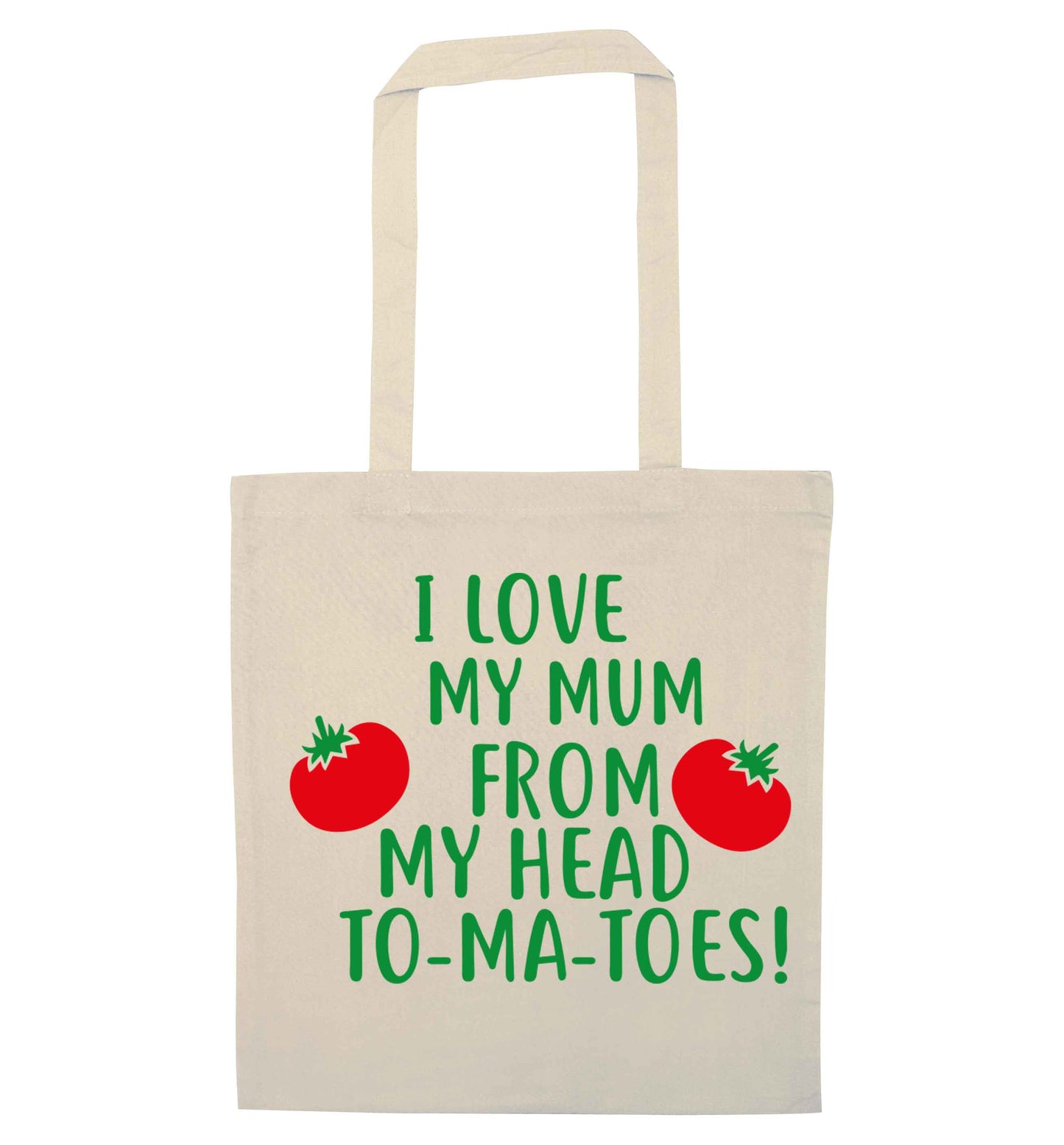 I love my mum from my head to-my-toes! natural tote bag