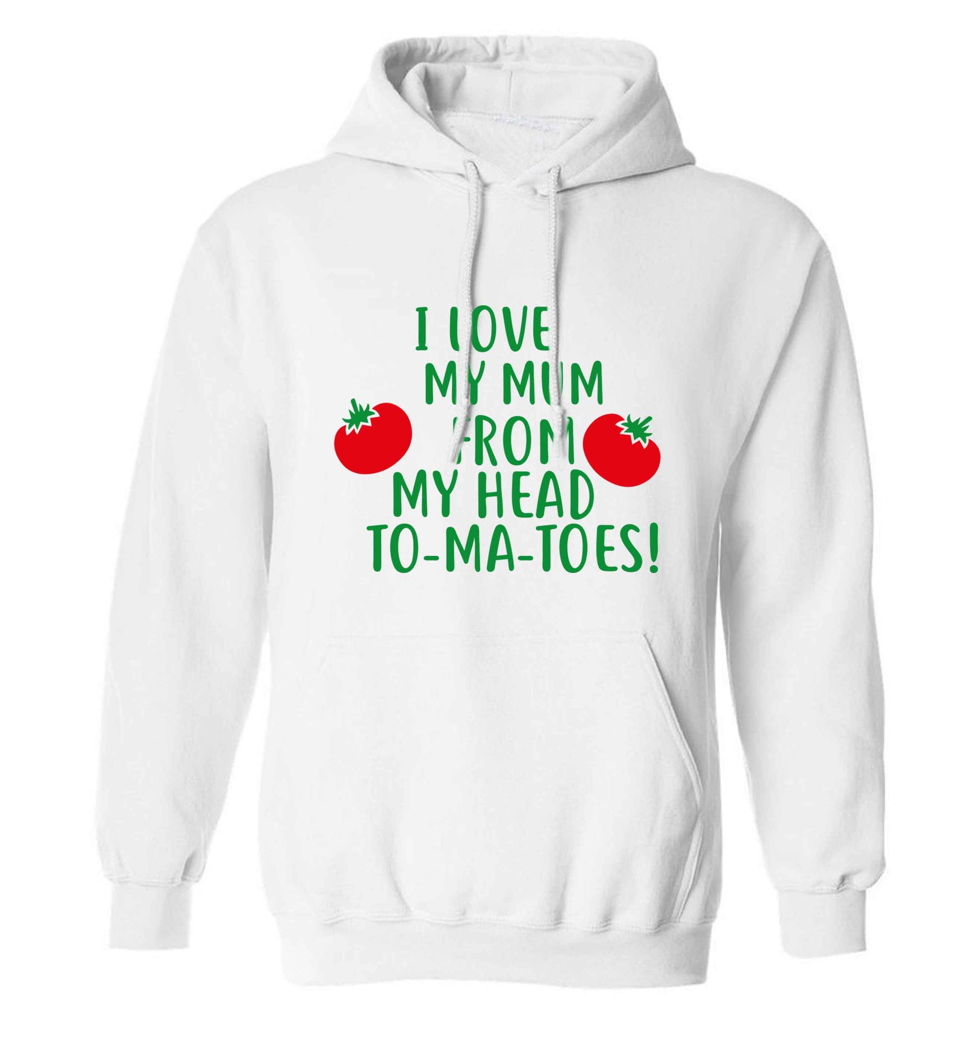 I love my mum from my head to-my-toes! adults unisex white hoodie 2XL