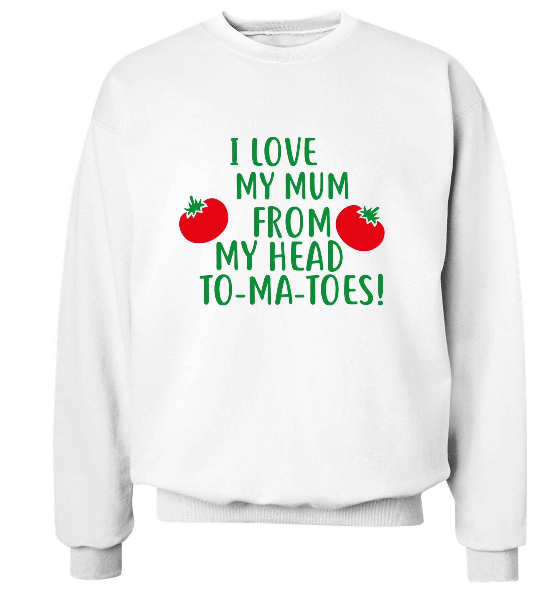 I love my mum from my head to-my-toes! adult's unisex white sweater 2XL