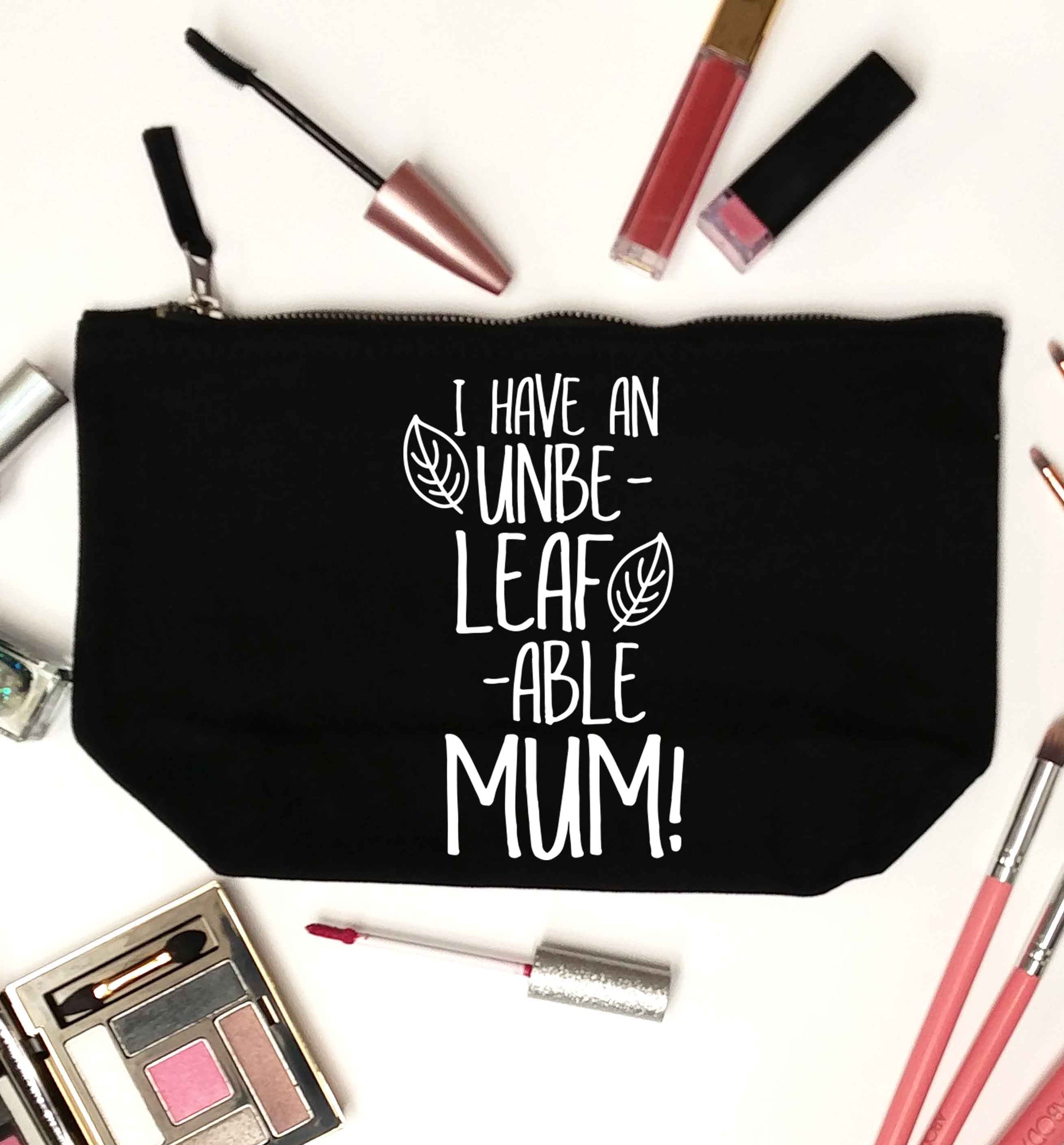 I have an unbeleafable mum! black makeup bag