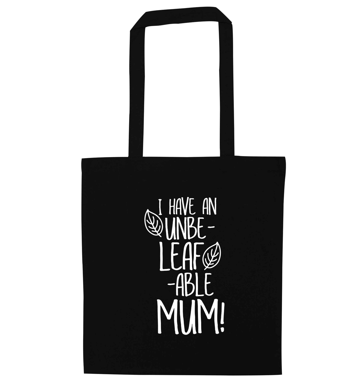 I have an unbe-leaf-able mum black tote bag