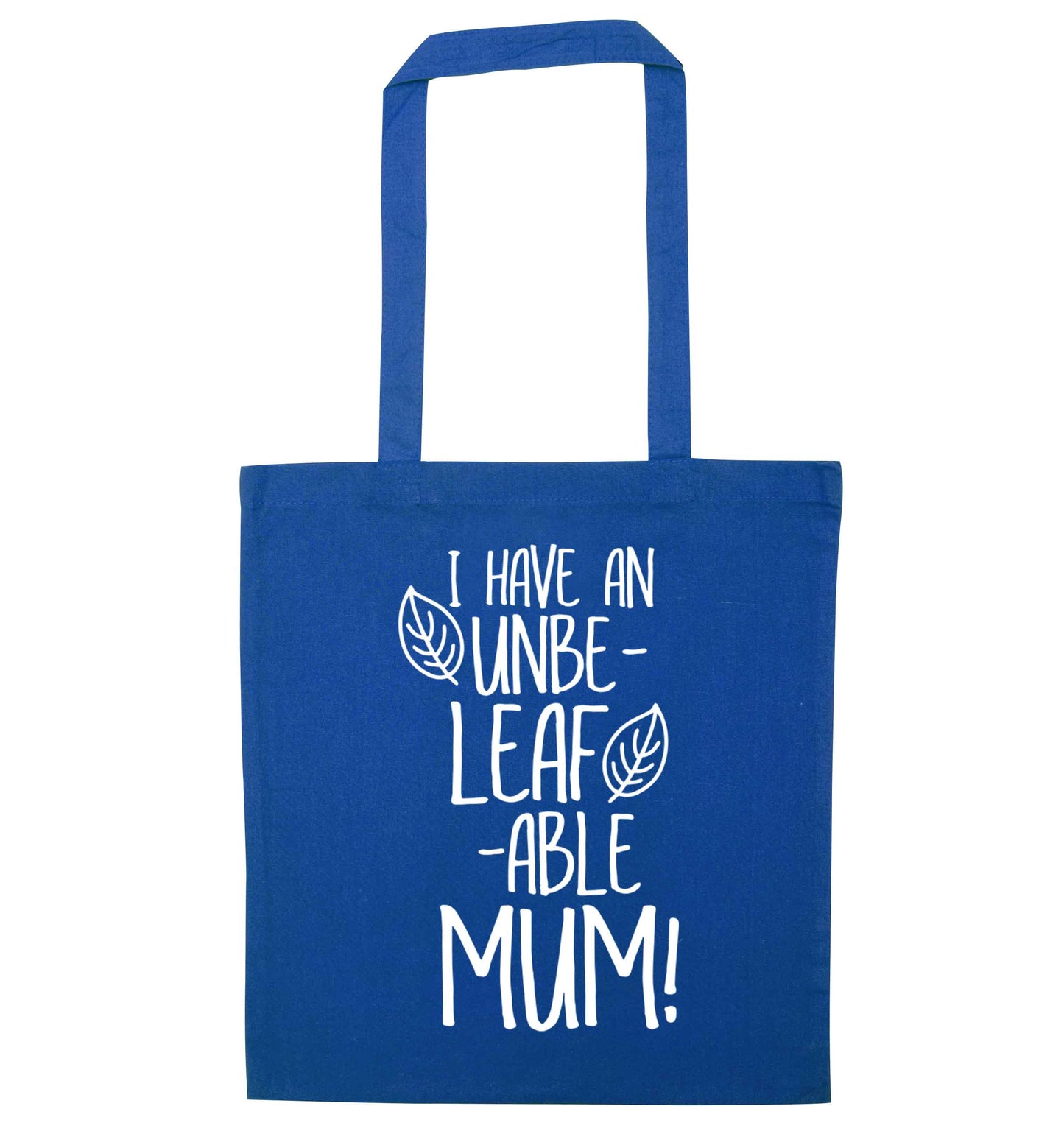 I have an unbeleafable mum! blue tote bag