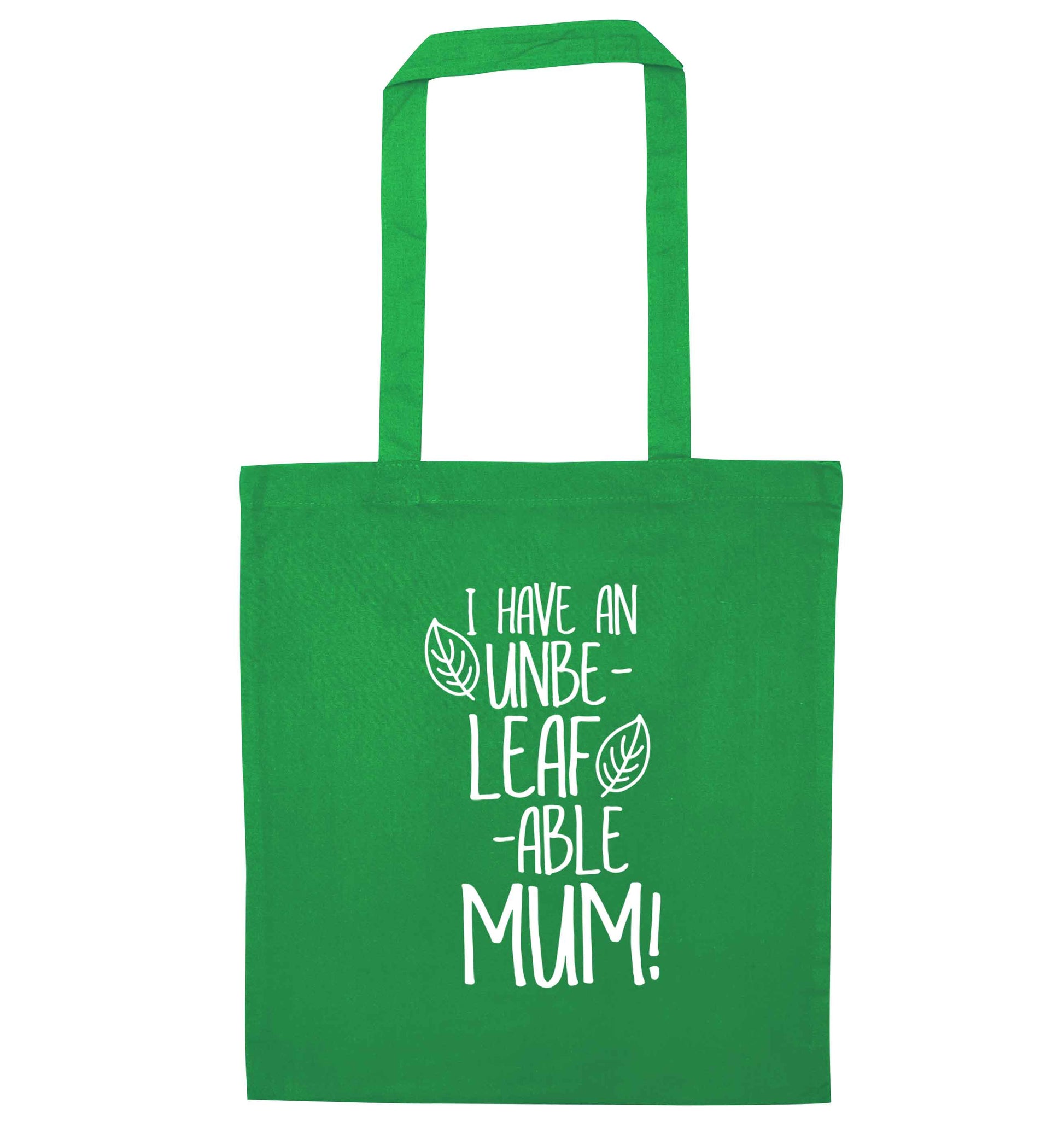 I have an unbe-leaf-able mum green tote bag