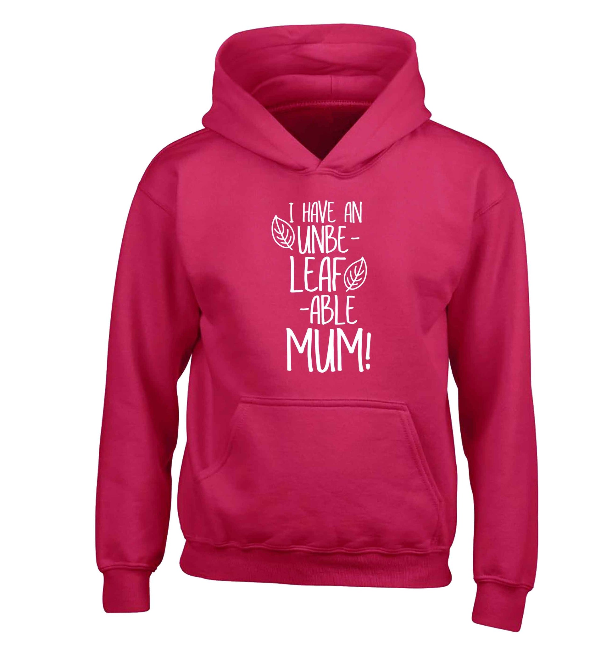 I have an unbeleafable mum! children's pink hoodie 12-13 Years