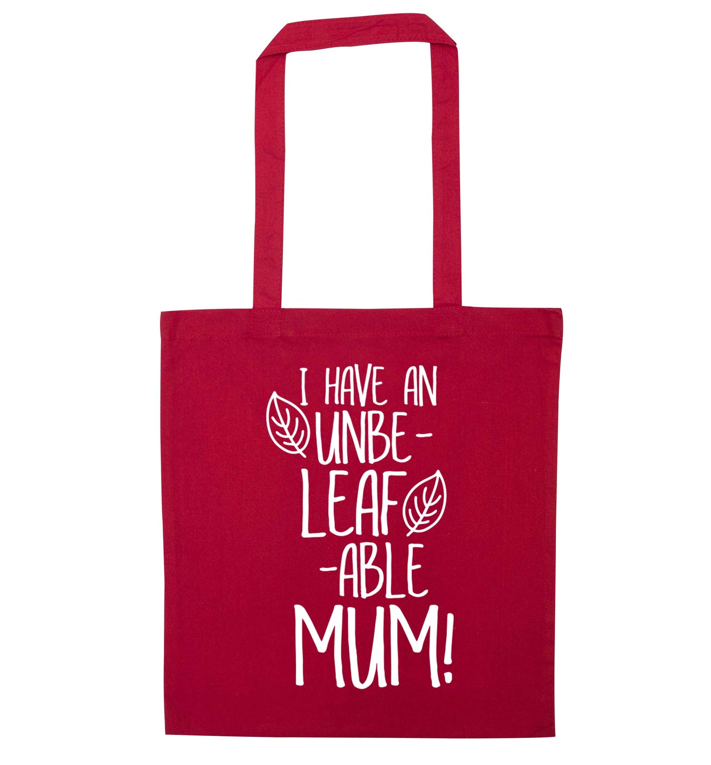 I have an unbeleafable mum! red tote bag
