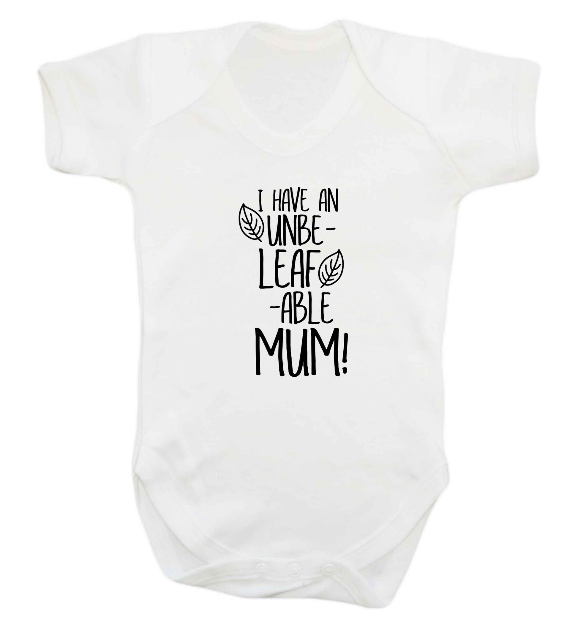 I have an unbeleafable mum! baby vest white 18-24 months