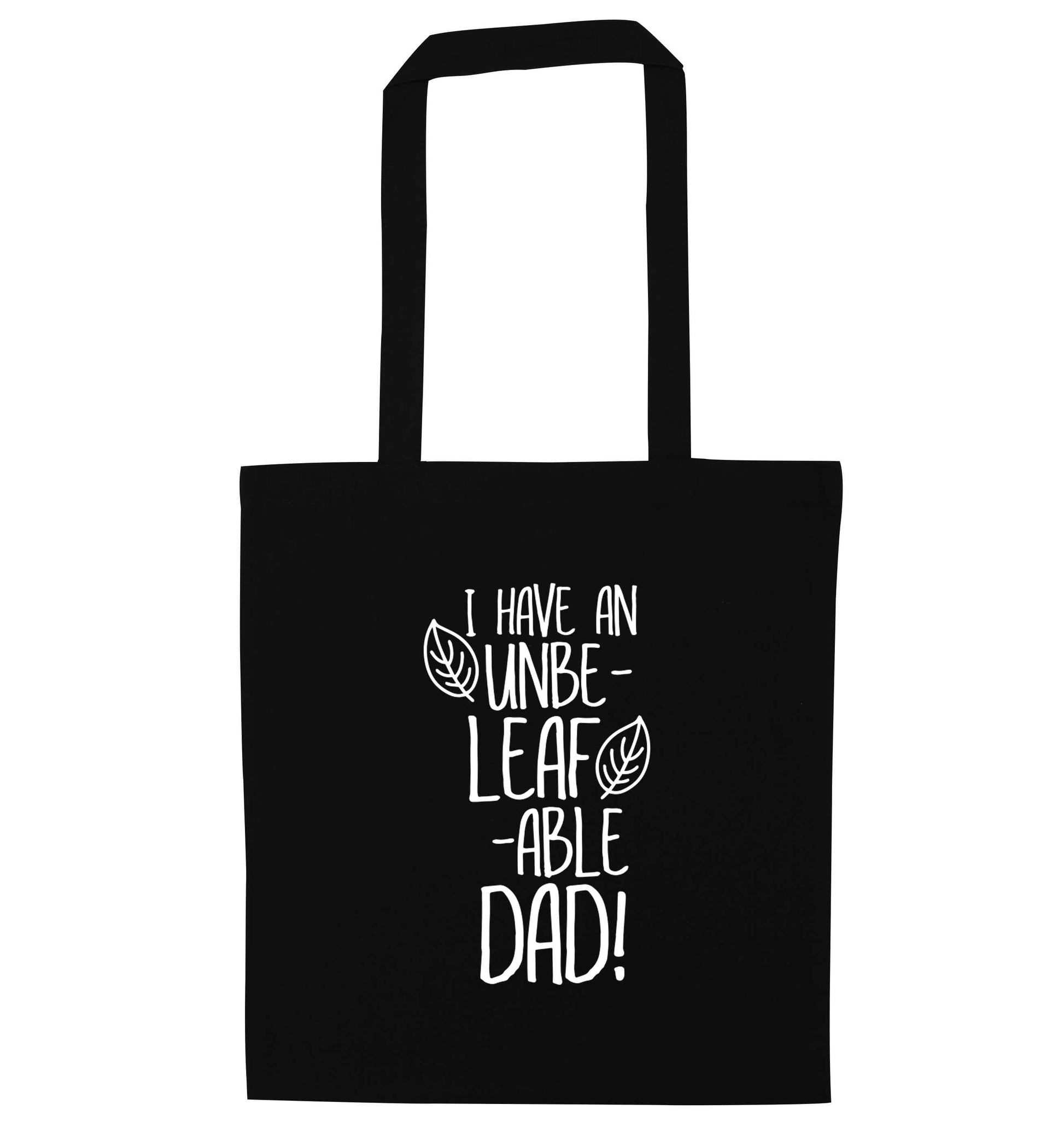 I have an unbe-leaf-able dad black tote bag