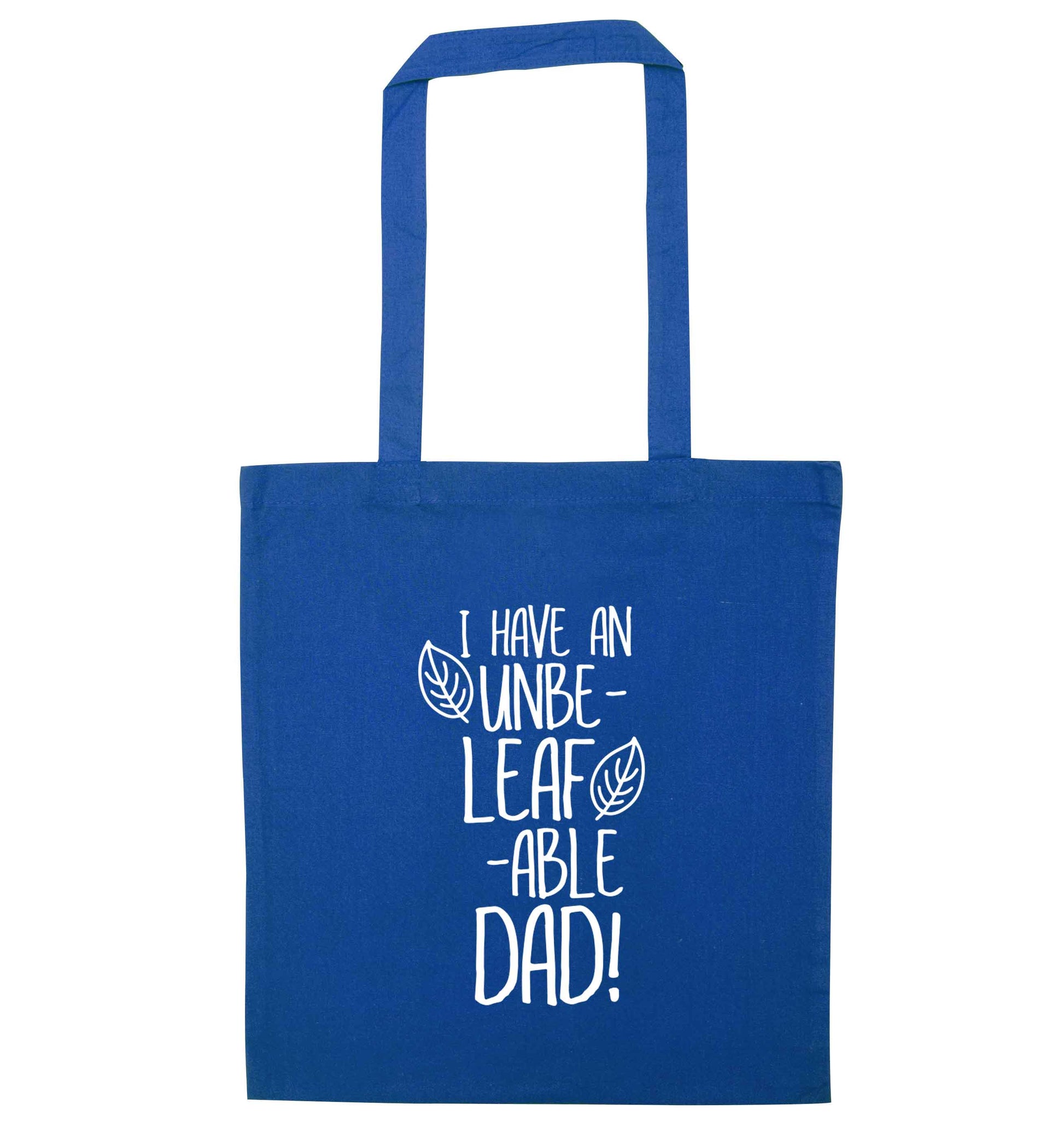 I have an unbe-leaf-able dad blue tote bag