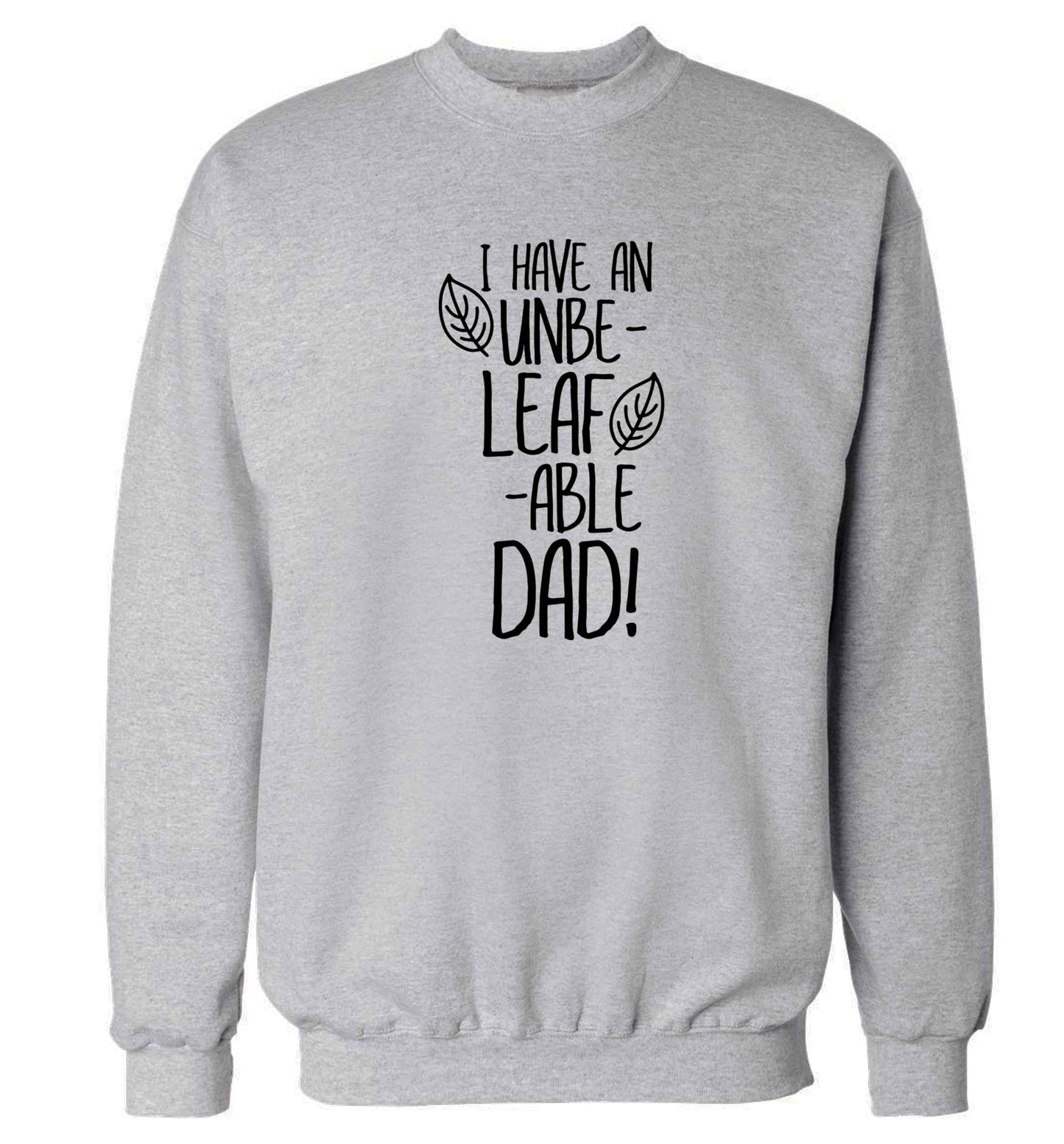 I have an unbe-leaf-able dad Adult's unisex grey Sweater 2XL