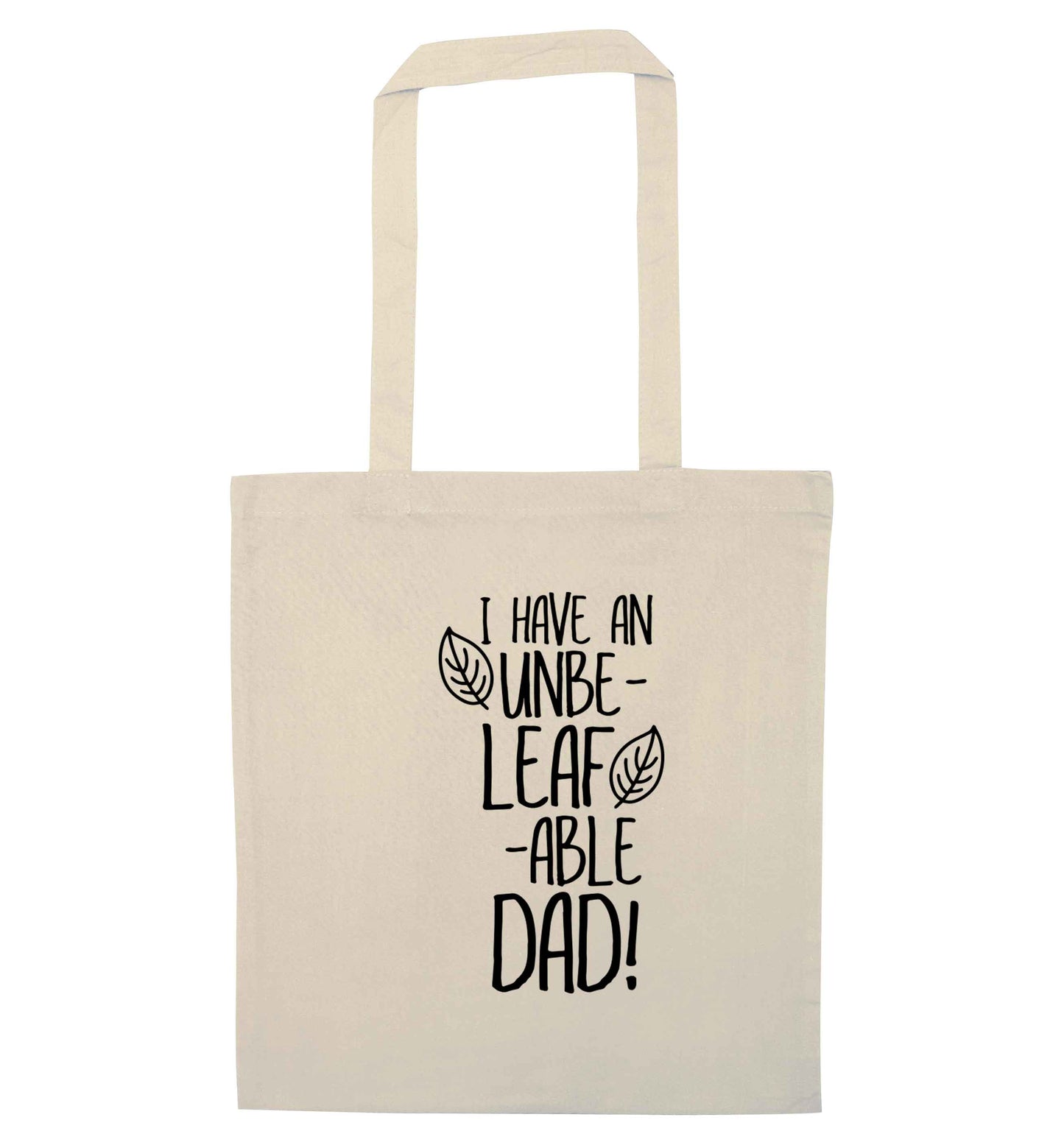 I have an unbe-leaf-able dad natural tote bag