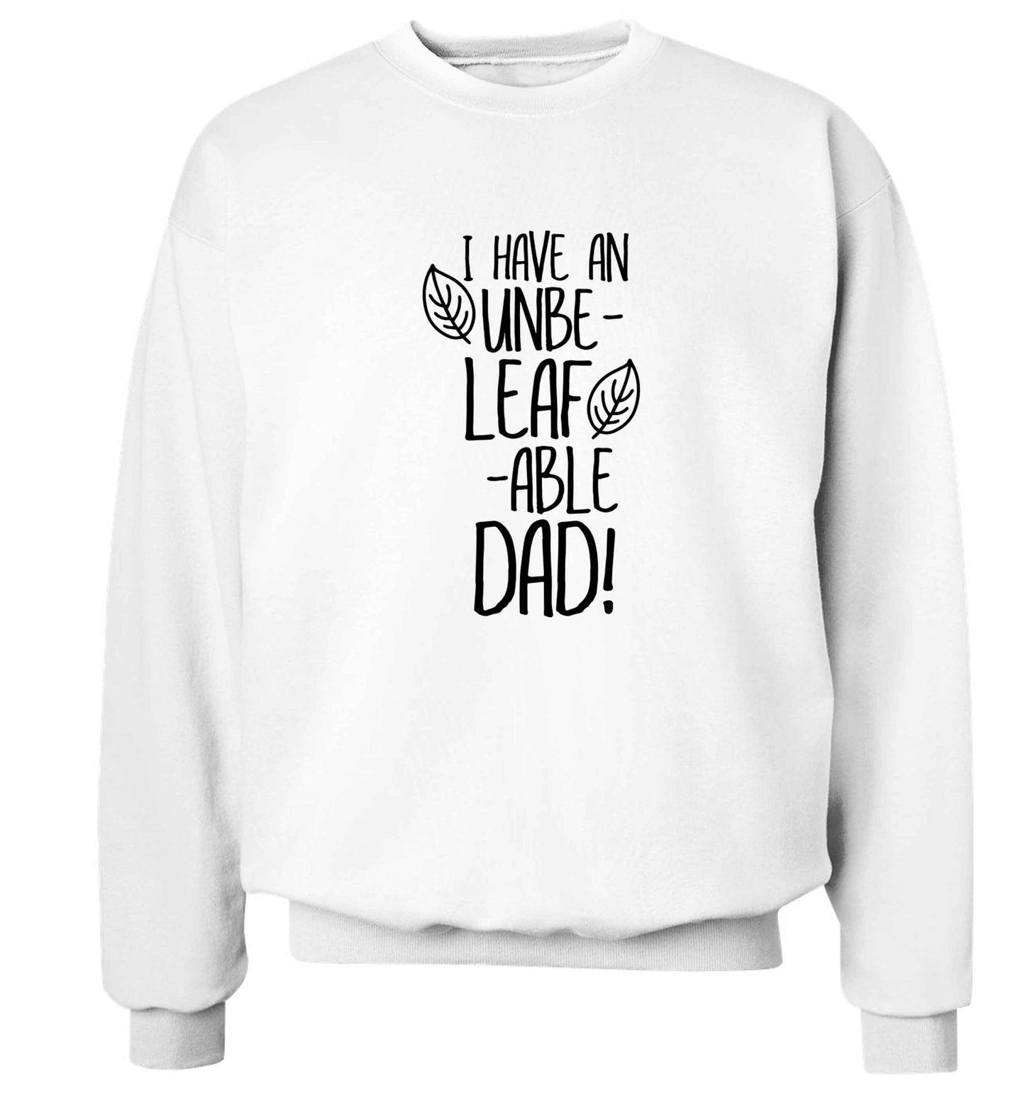 I have an unbe-leaf-able dad Adult's unisex white Sweater 2XL