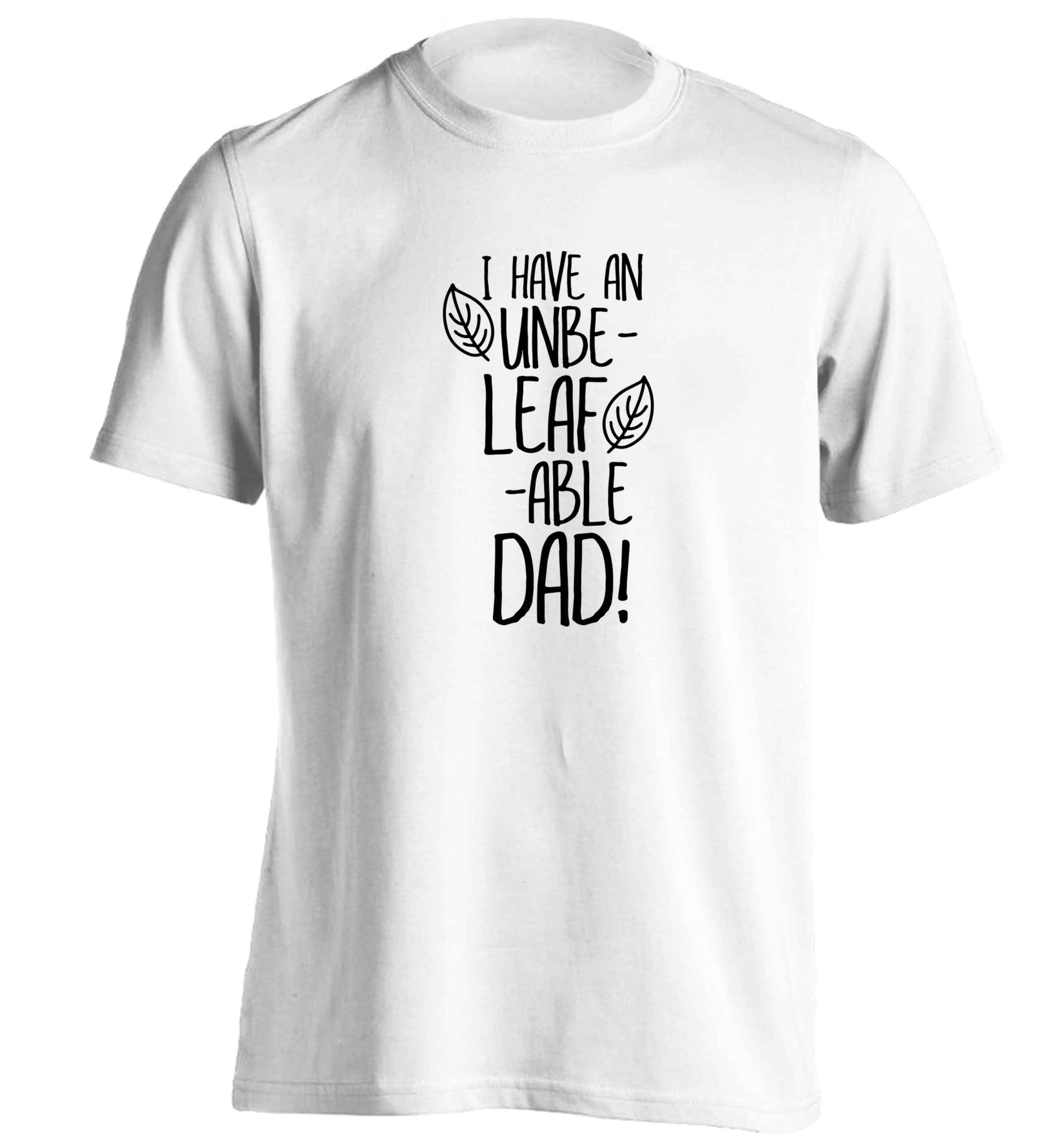 I have an unbe-leaf-able dad adults unisex white Tshirt 2XL