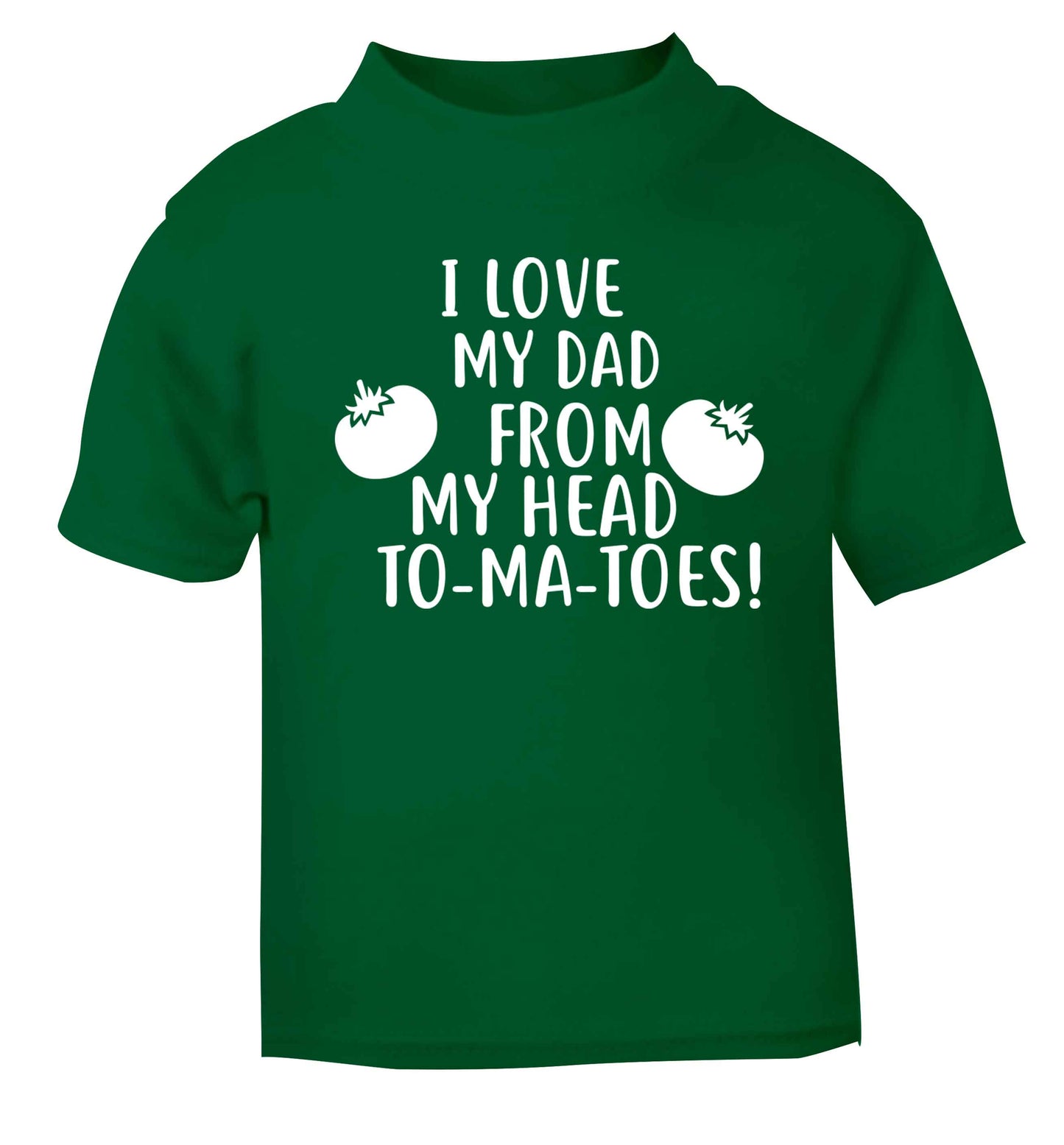 I love my dad from my head to-ma-toes green baby toddler Tshirt 2 Years
