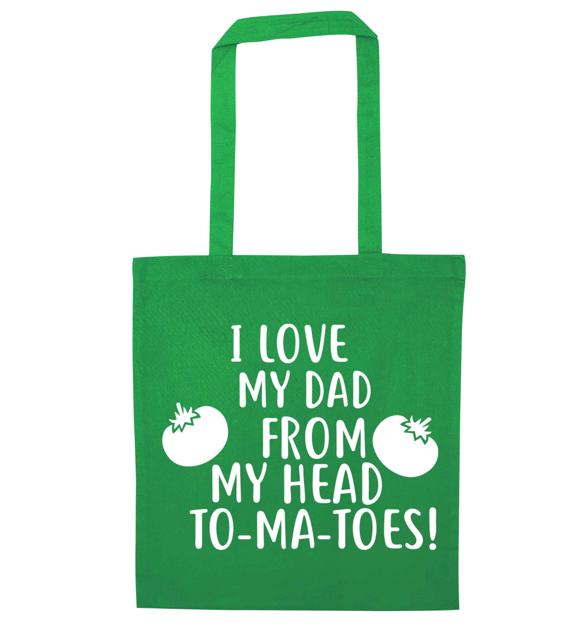 I love my dad from my head to-ma-toes green tote bag