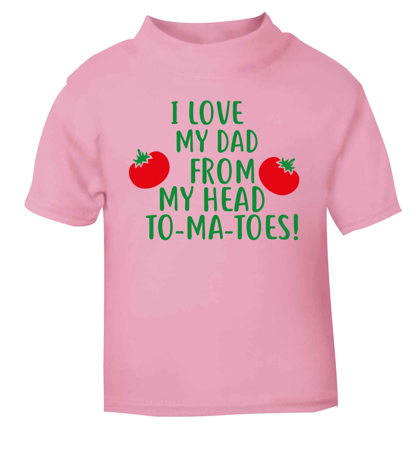 I love my dad from my head to-ma-toes light pink baby toddler Tshirt 2 Years