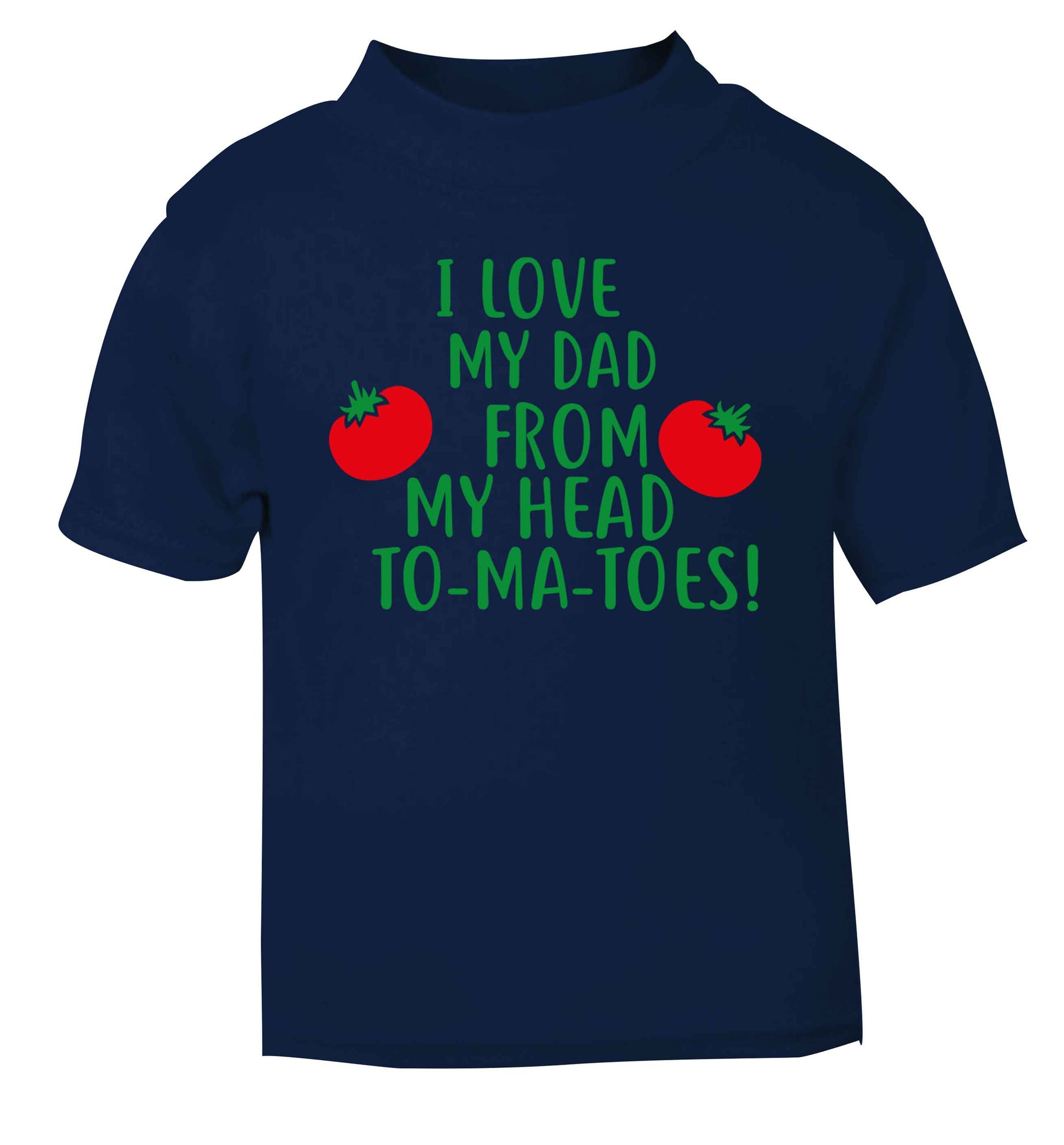 I love my dad from my head to-ma-toes navy baby toddler Tshirt 2 Years