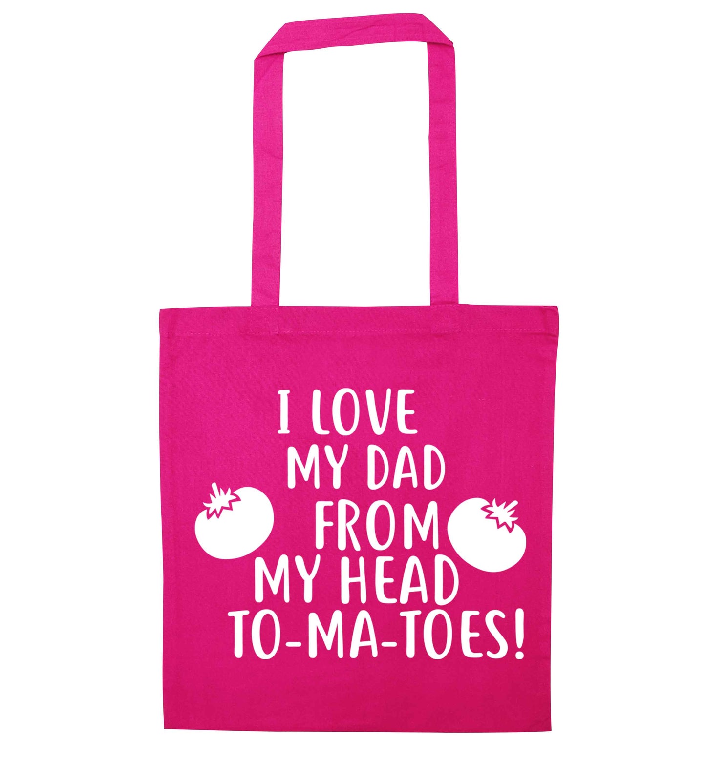I love my dad from my head to-ma-toes pink tote bag
