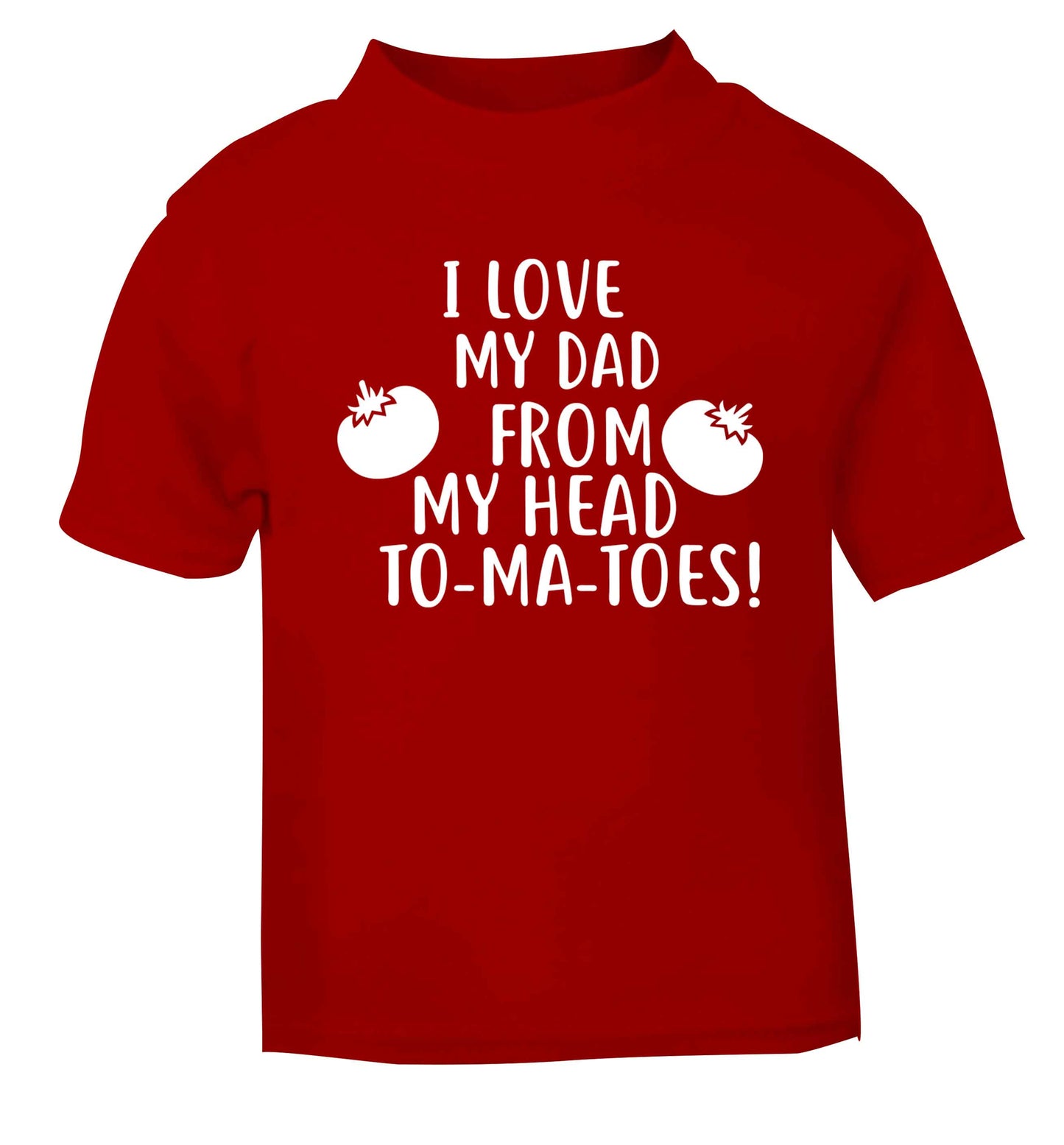 I love my dad from my head to-ma-toes red baby toddler Tshirt 2 Years