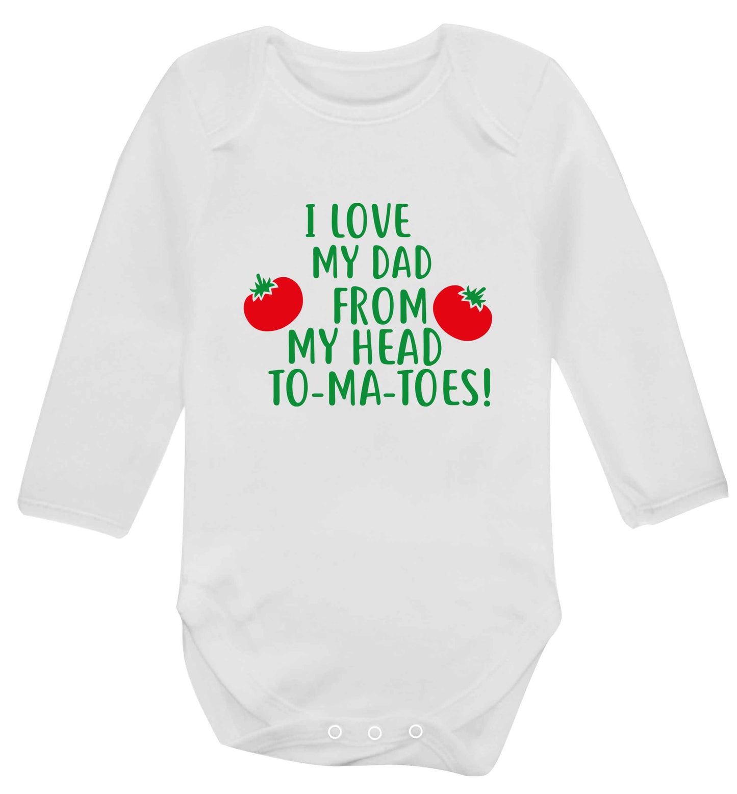 I love my dad from my head to-ma-toes baby vest long sleeved white 6-12 months
