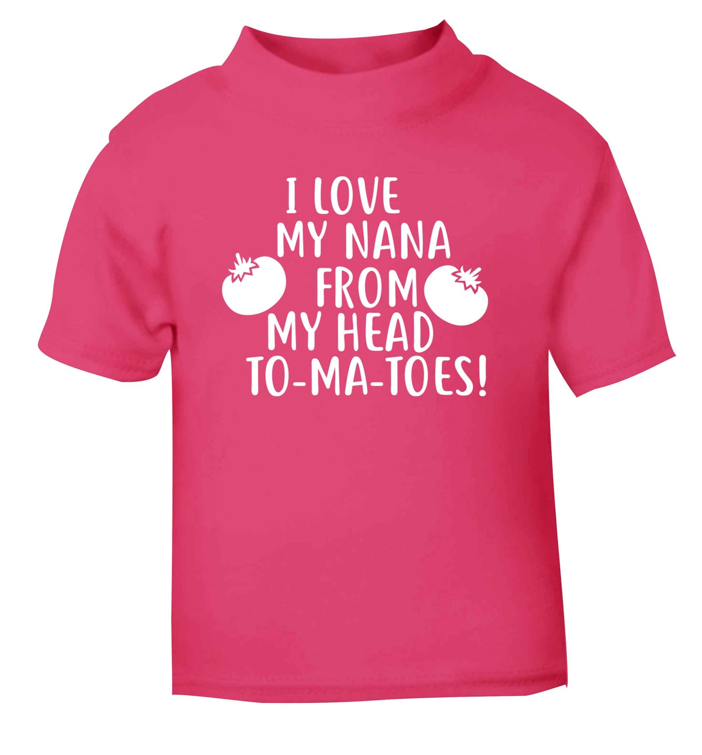 I love my nana from my head to-ma-toes pink Baby Toddler Tshirt 2 Years