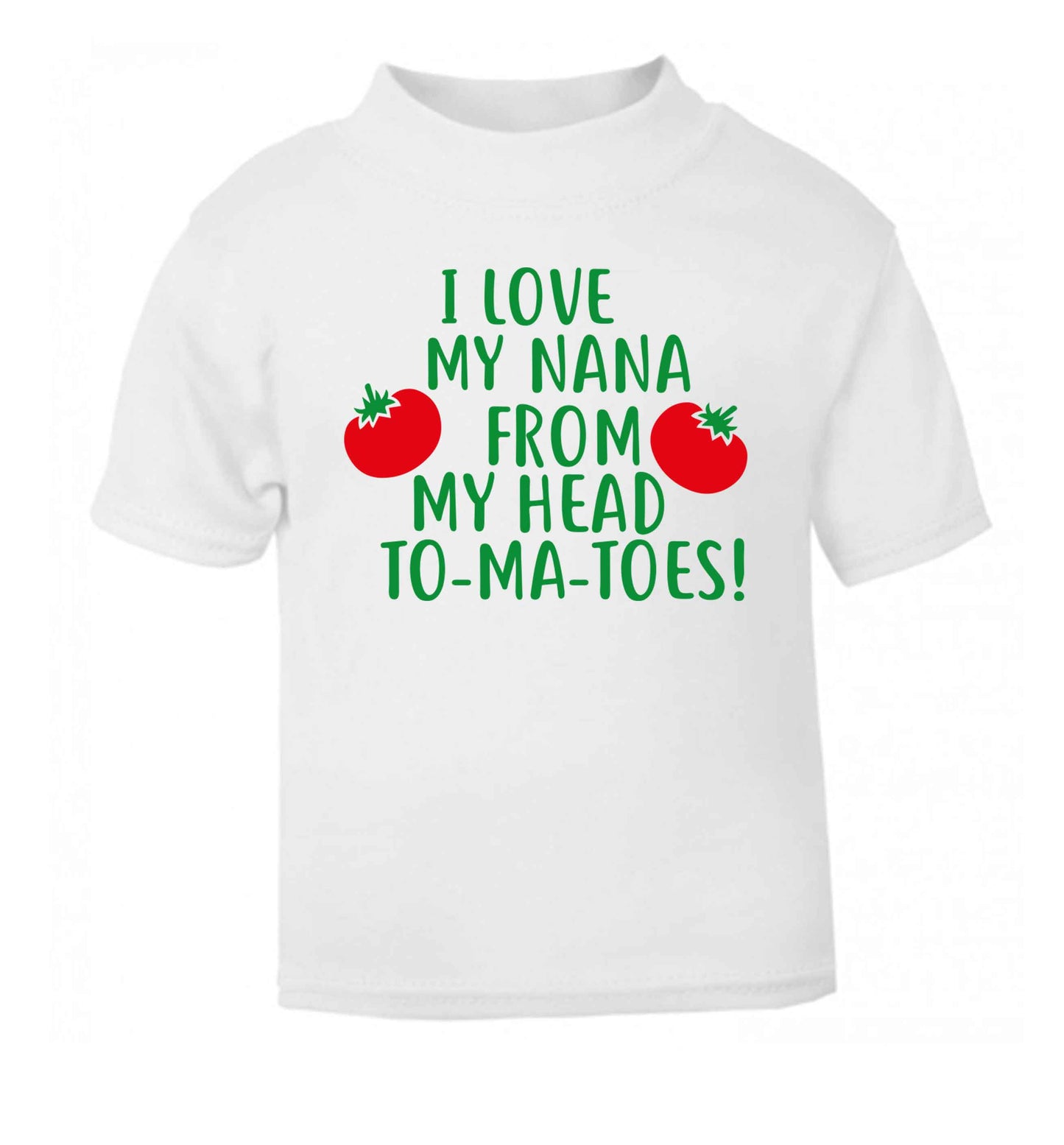 I love my nana from my head to-ma-toes white Baby Toddler Tshirt 2 Years