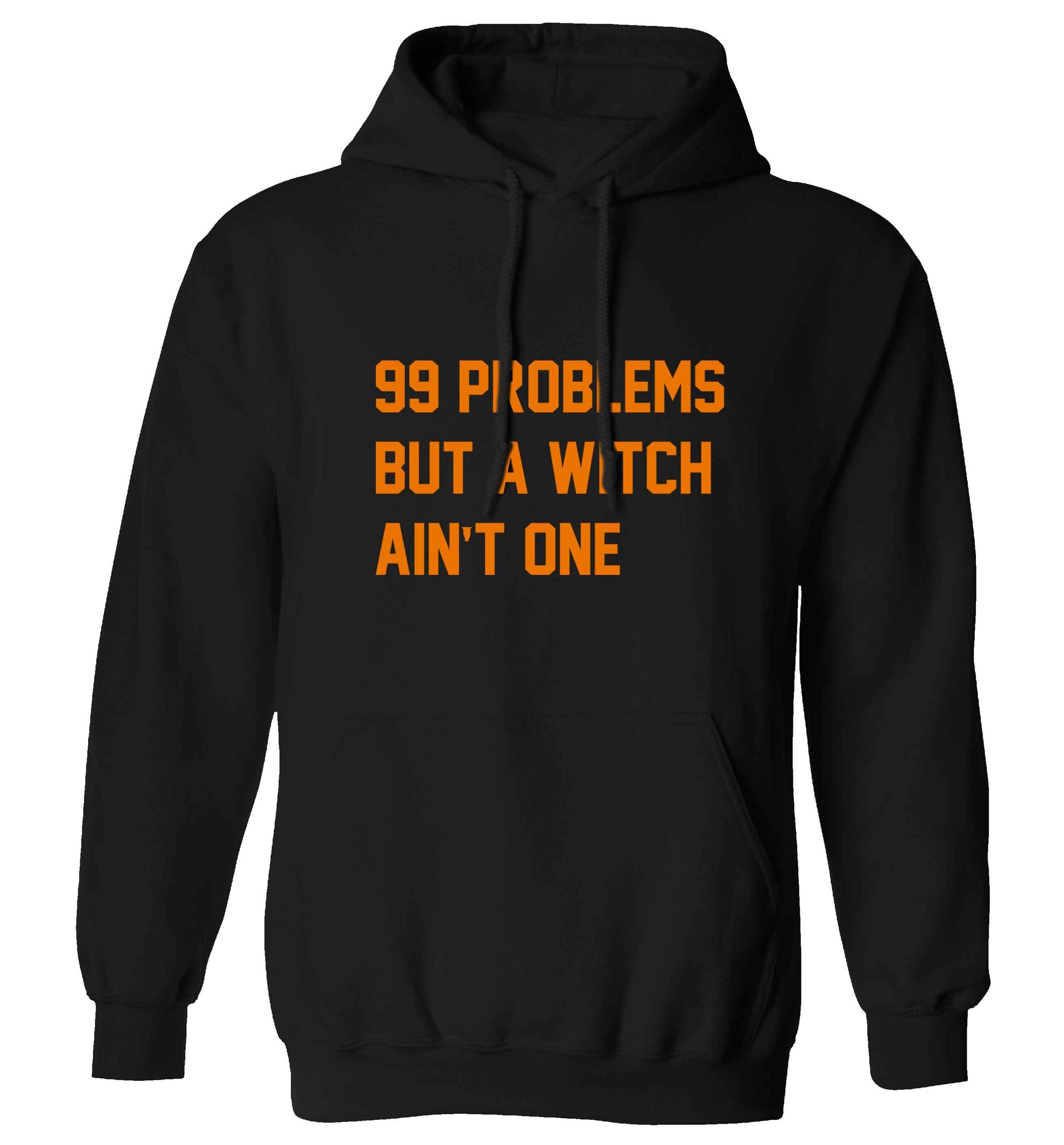 99 Problems but a witch aint one adults unisex black hoodie 2XL