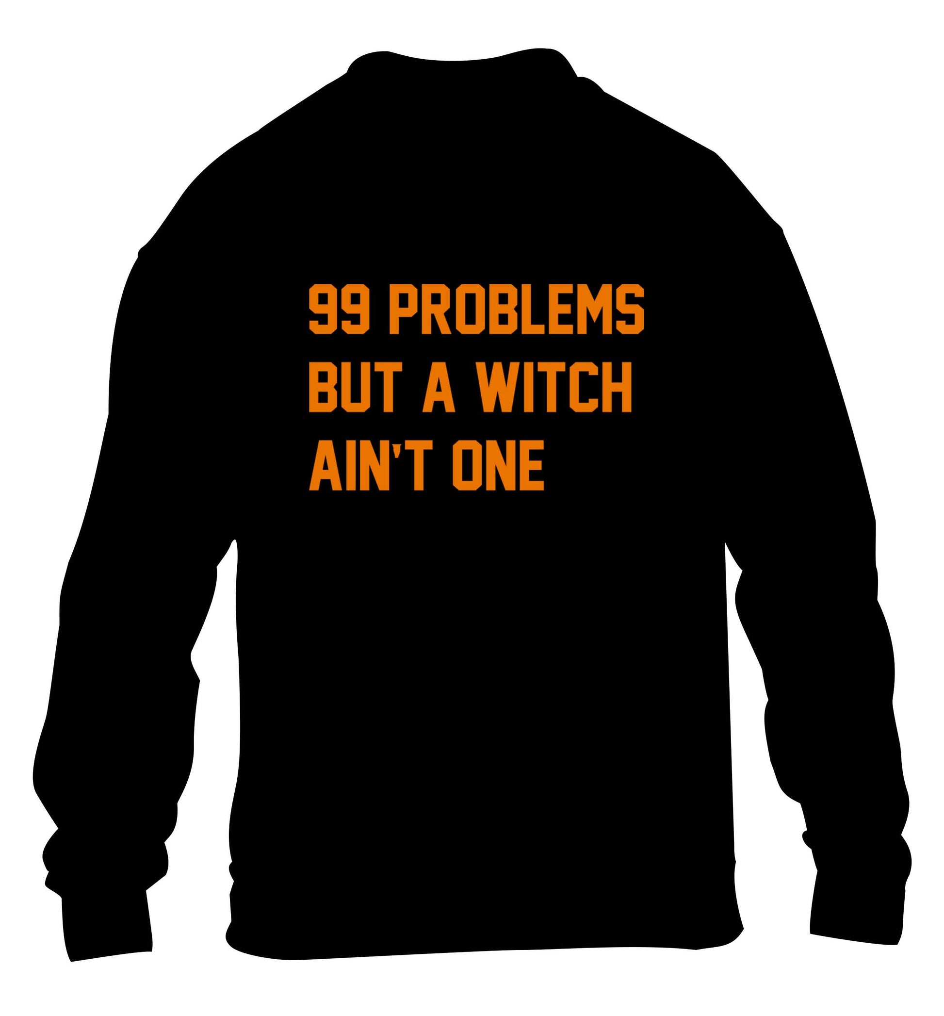 99 Problems but a witch aint one children's black sweater 12-13 Years