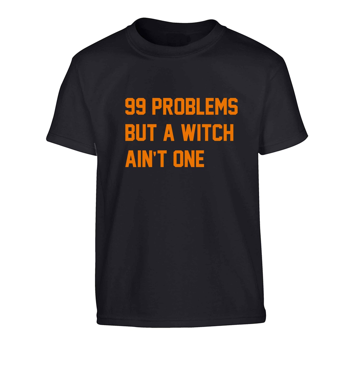 99 Problems but a witch aint one Children's black Tshirt 12-13 Years